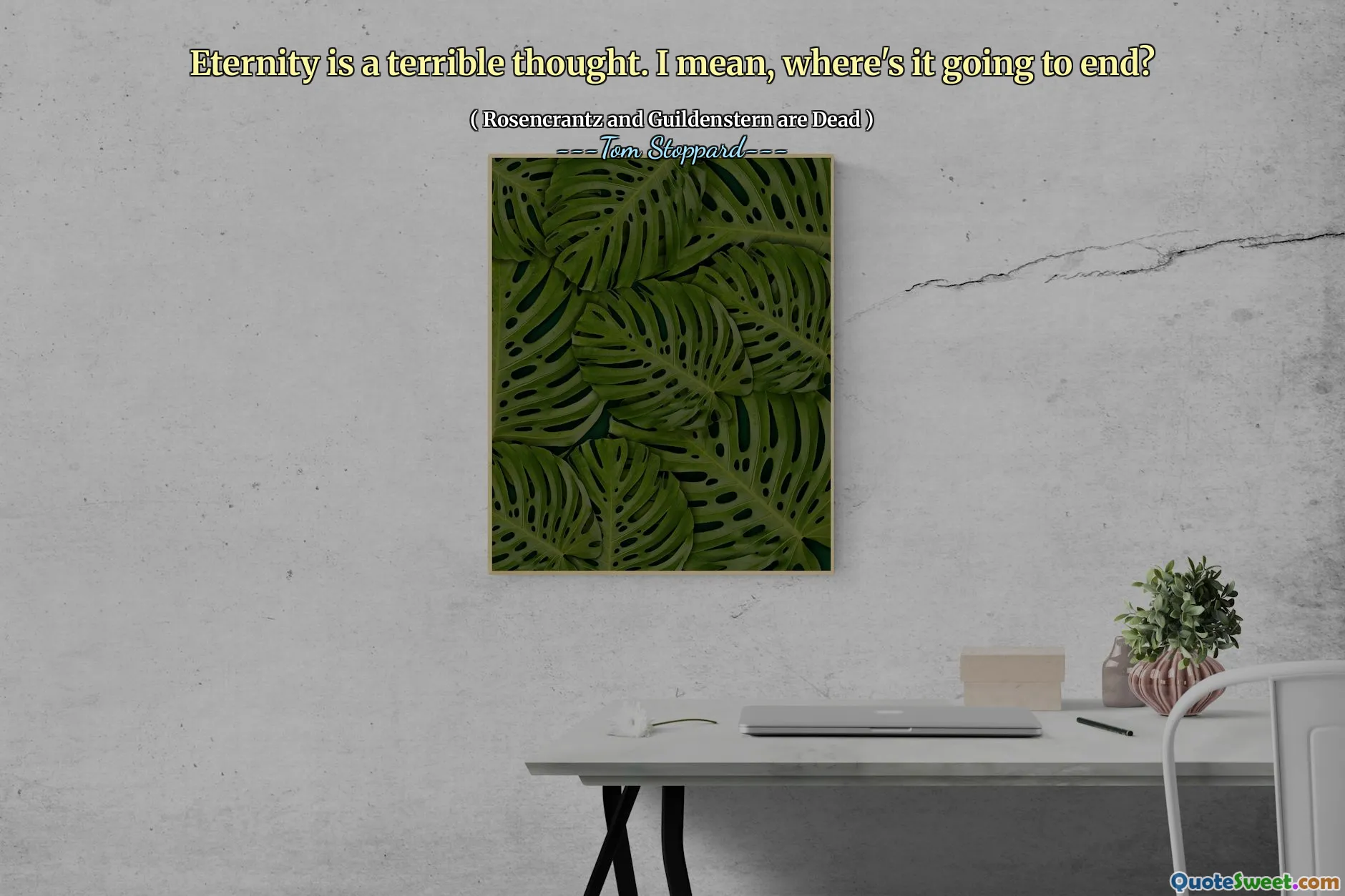 Eternity is a terrible thought. I mean, where's it going to end?