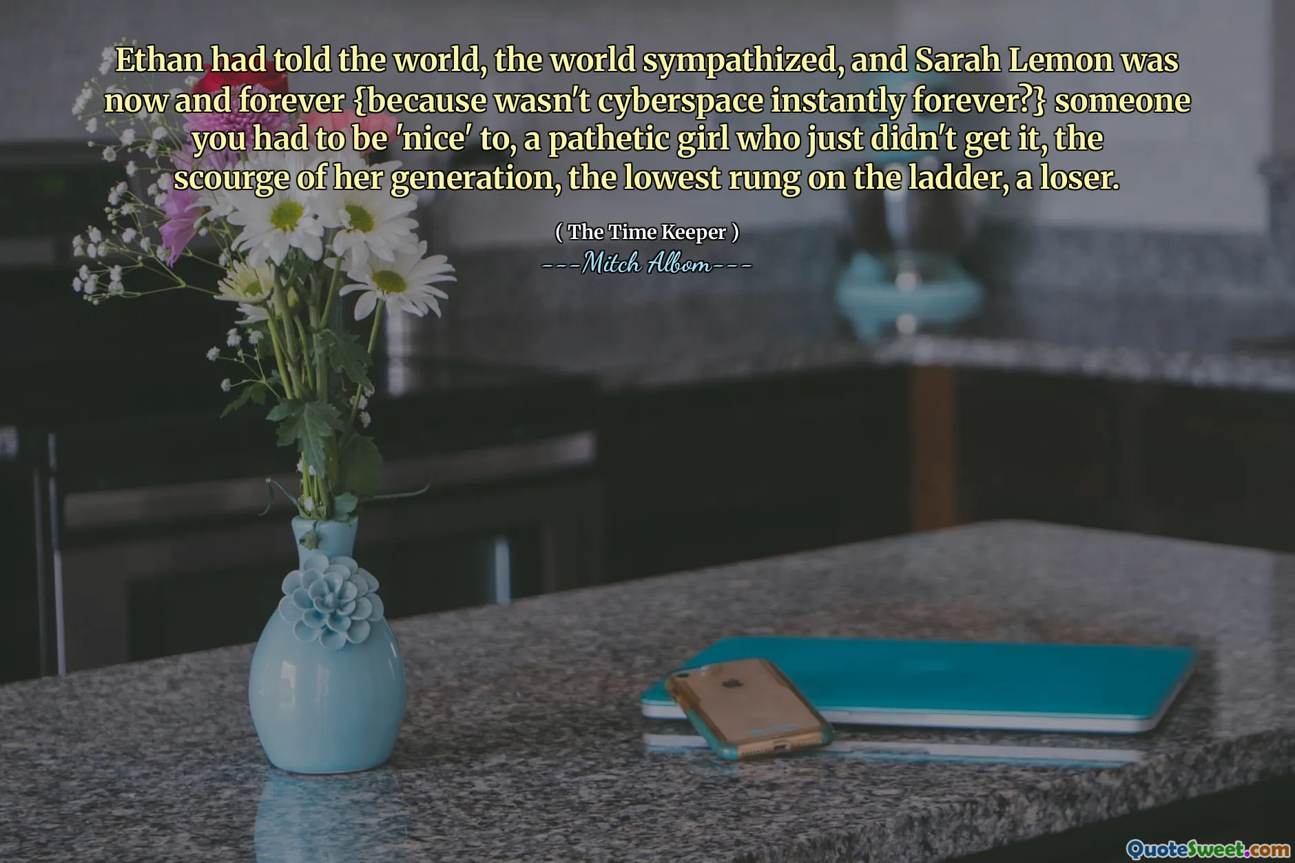 Ethan powiedział światu, świat współczuł, a Sarah Lemon była teraz i na zawsze {, ponieważ nie była cyberprzestrzeń natychmiast? jej pokolenia, najniższy szczebel na drabinie, przegrany.