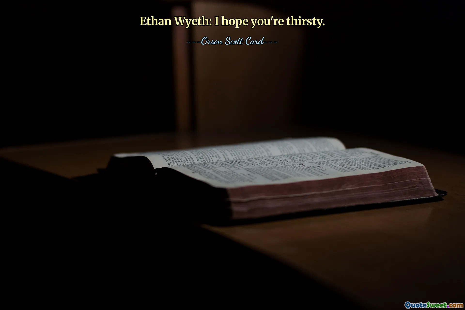 Ethan Wyeth: Jag hoppas att du är törstig.