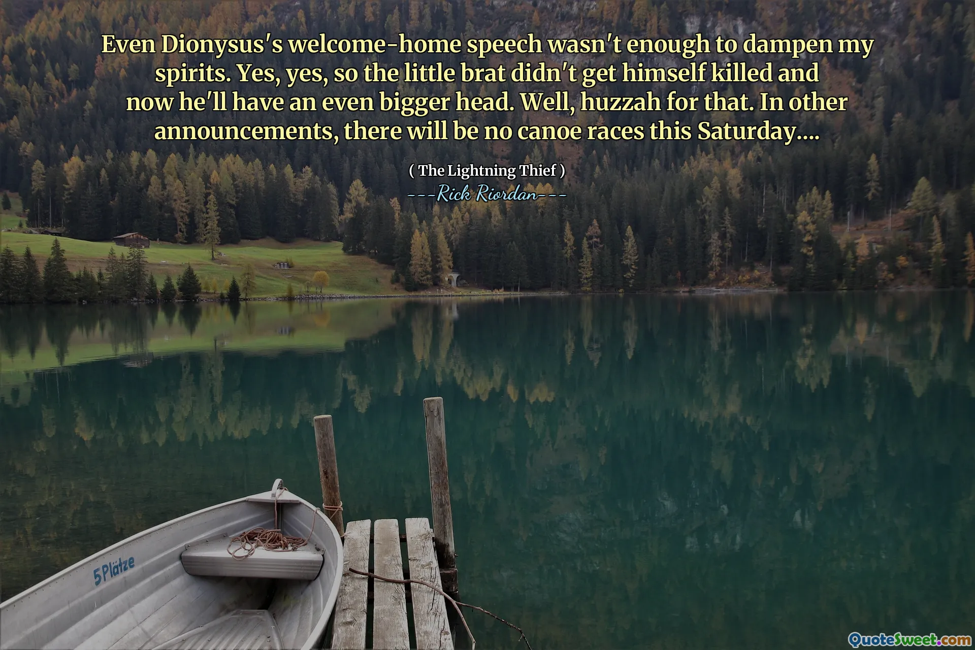 Even Dionysus's welcome-home speech wasn't enough to dampen my spirits. Yes, yes, so the little brat didn't get himself killed and now he'll have an even bigger head. Well, huzzah for that. In other announcements, there will be no canoe races this Saturday....
