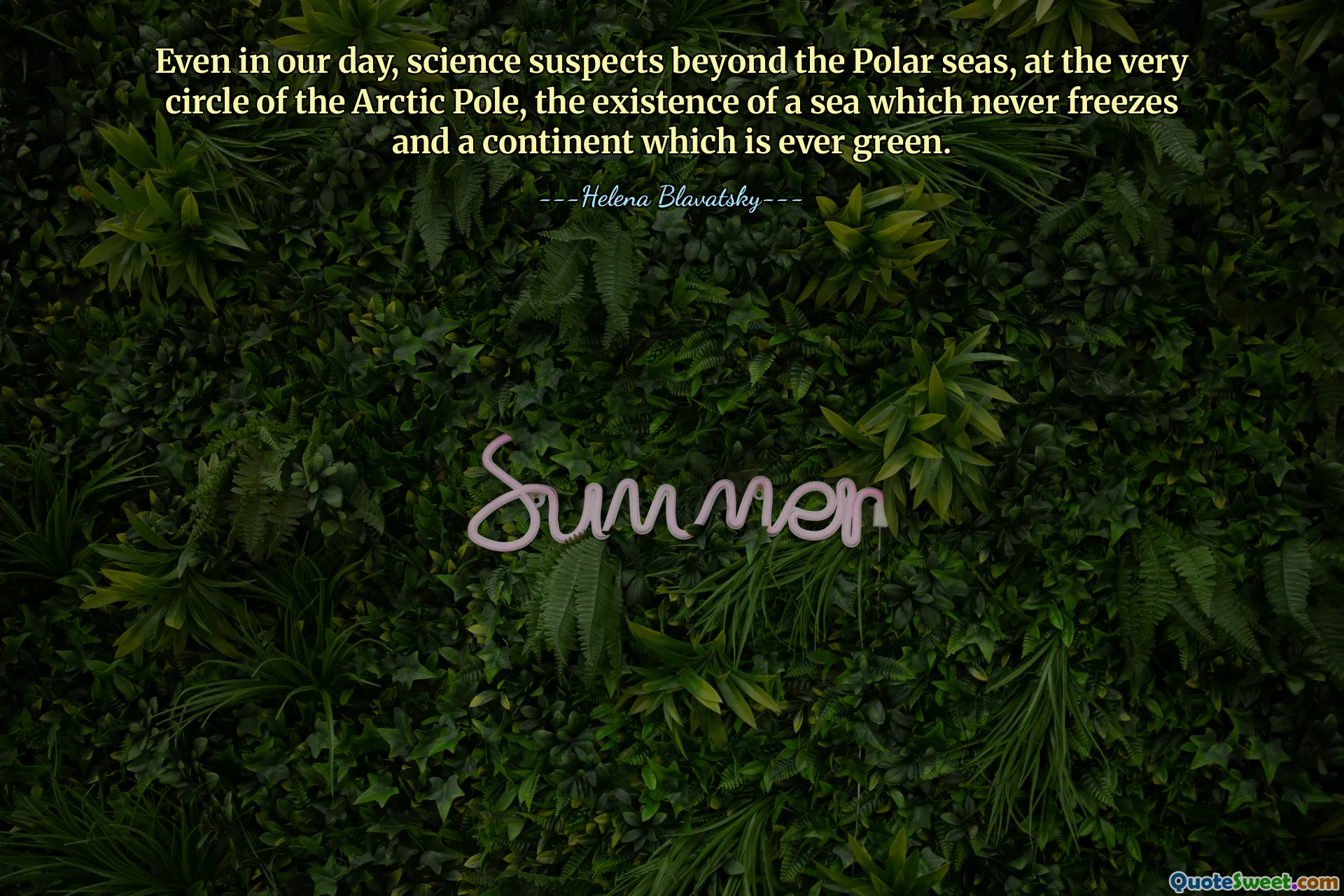 Even in our day, science suspects beyond the Polar seas, at the very circle of the Arctic Pole, the existence of a sea which never freezes and a continent which is ever green.