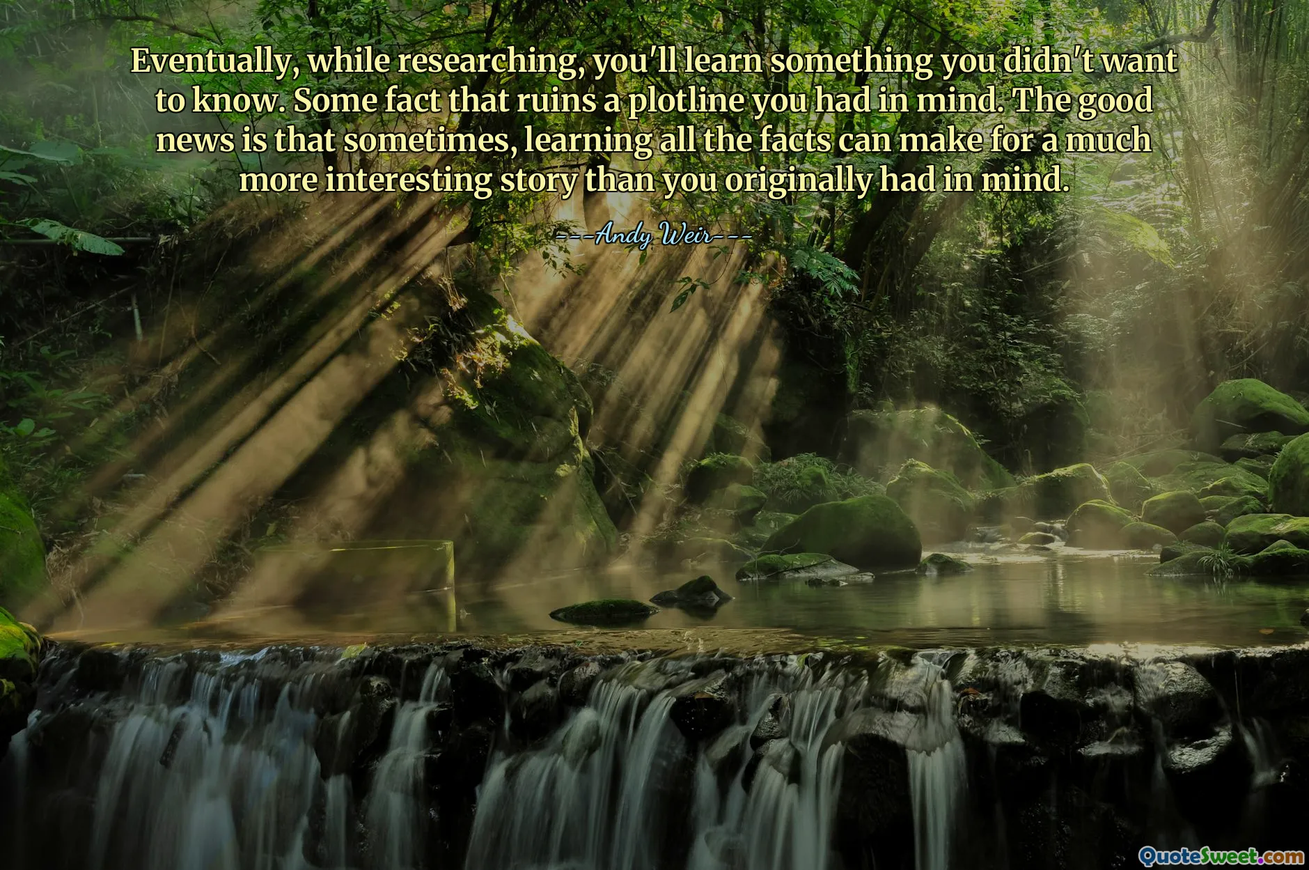 最终，在研究过程中，你会学到一些你不想知道的东西。一些事实破坏了你心中的情节。好消息是，有时，了解所有事实可以创造出比您最初想象的更有趣的故事。