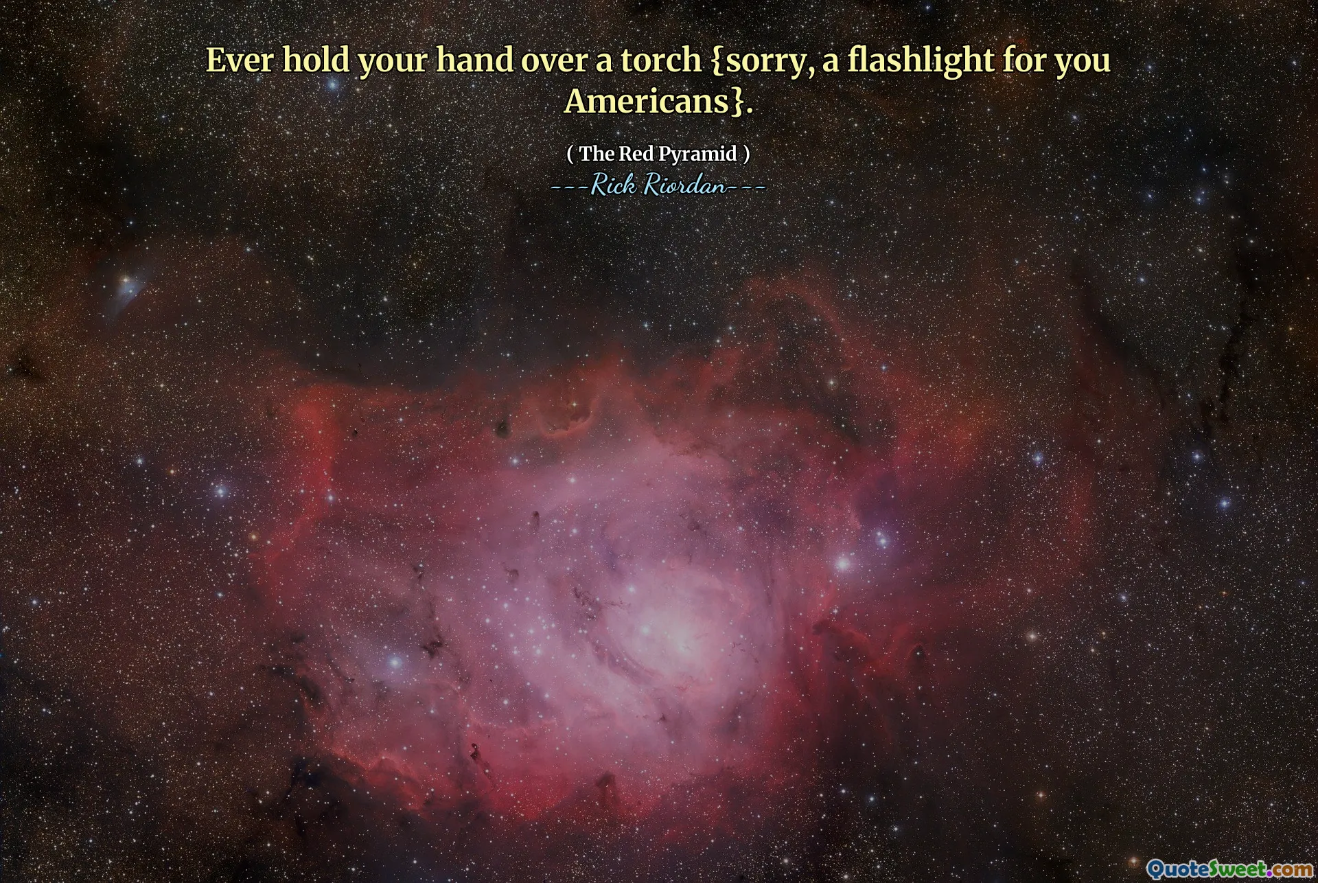 Ever hold your hand over a torch {sorry, a flashlight for you Americans}.