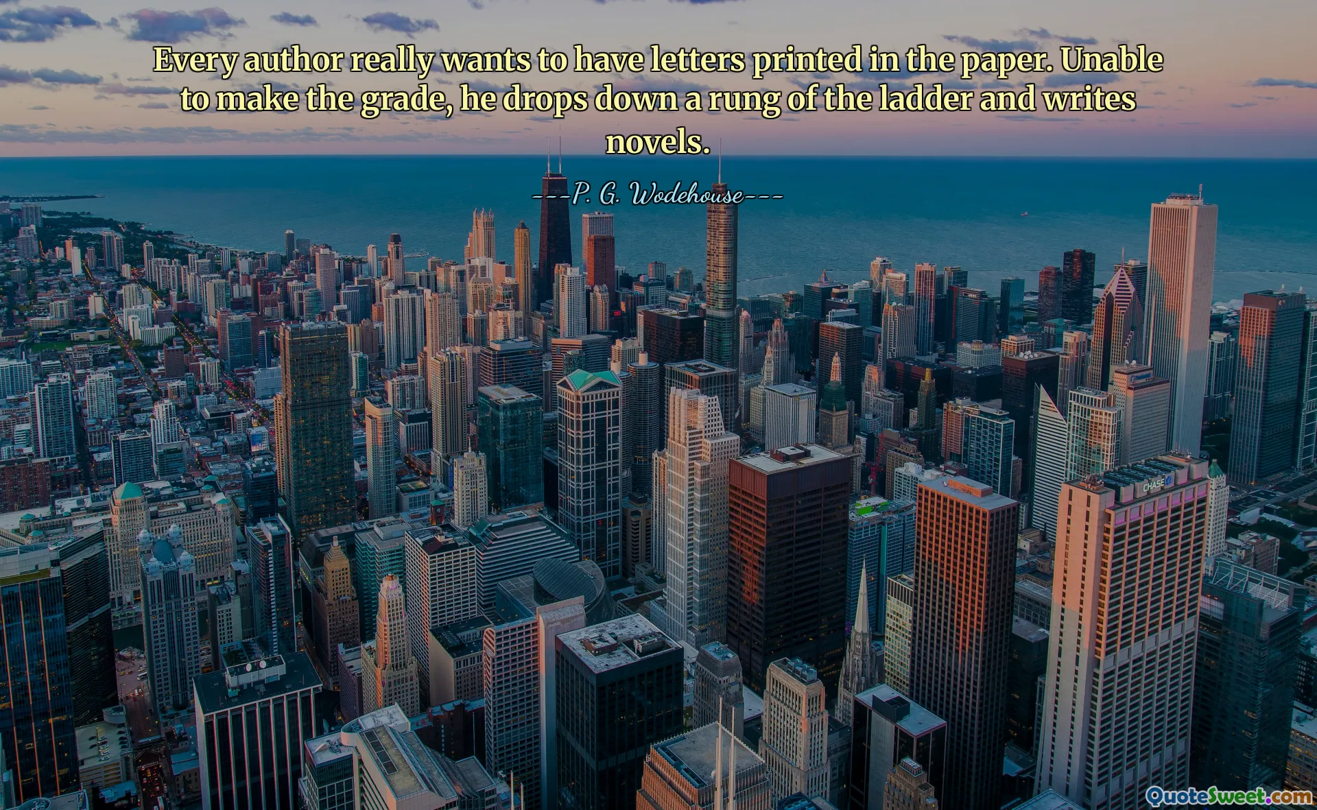 Every author really wants to have letters printed in the paper. Unable to make the grade, he drops down a rung of the ladder and writes novels.
