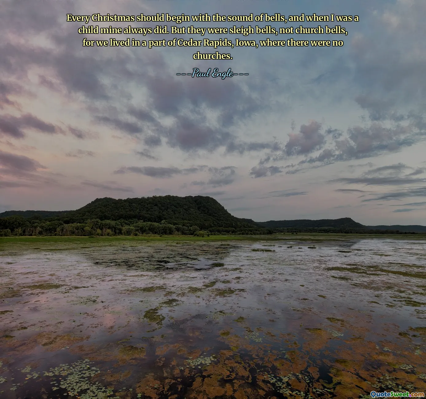 Mỗi lễ Giáng sinh nên bắt đầu bằng tiếng chuông, và khi tôi còn nhỏ tôi luôn làm như vậy. Nhưng đó là chuông xe trượt tuyết, không phải chuông nhà thờ, vì chúng tôi sống ở một khu vực thuộc Cedar Rapids, Iowa, nơi không có nhà thờ.