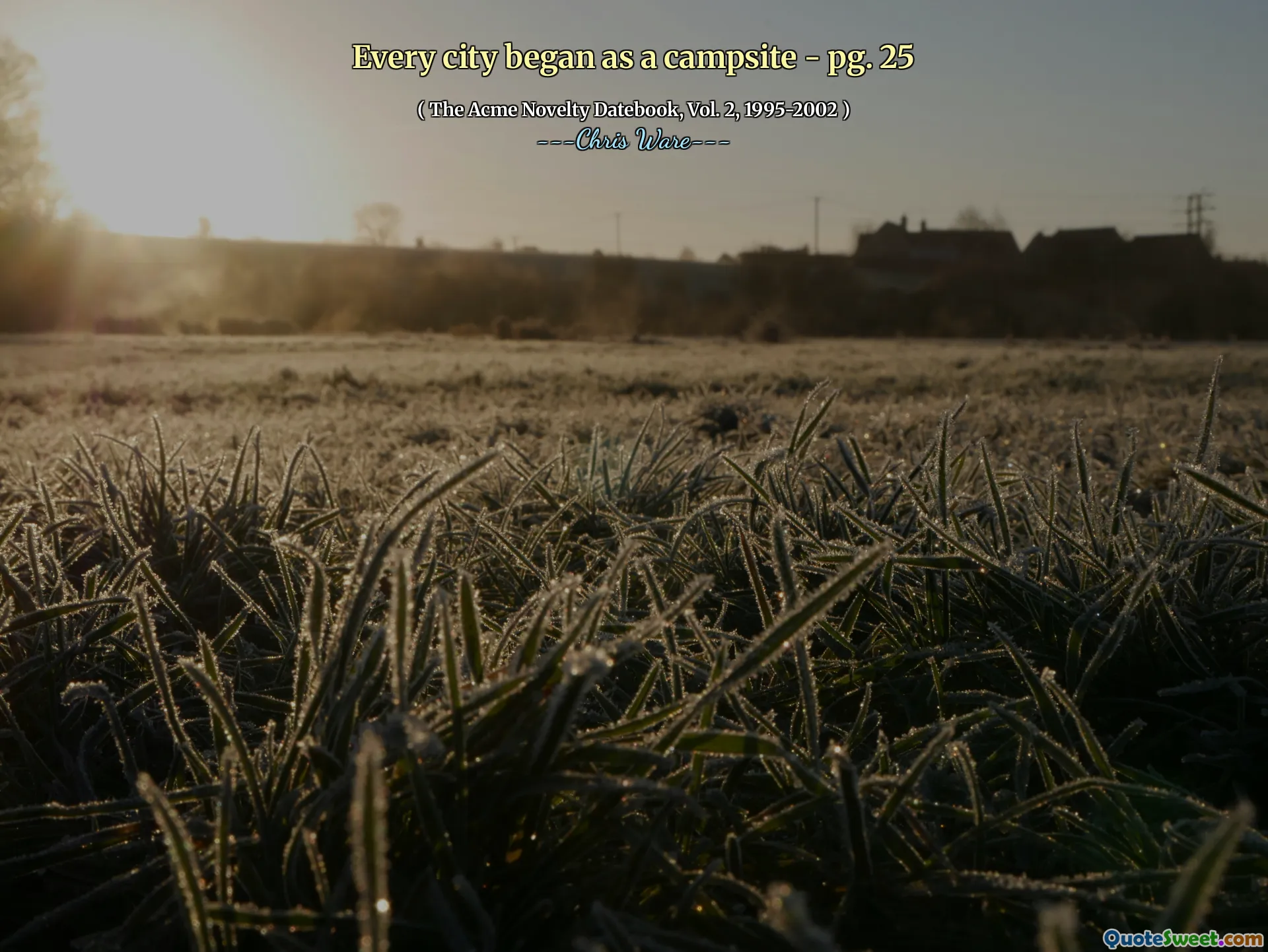 Every city began as a campsite - pg. 25