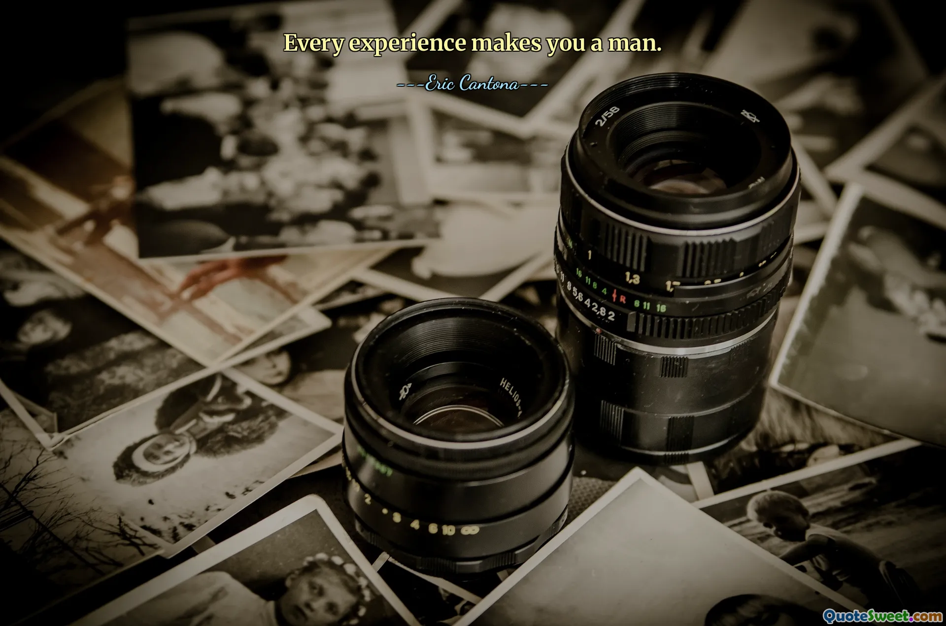 Every experience makes you a man.