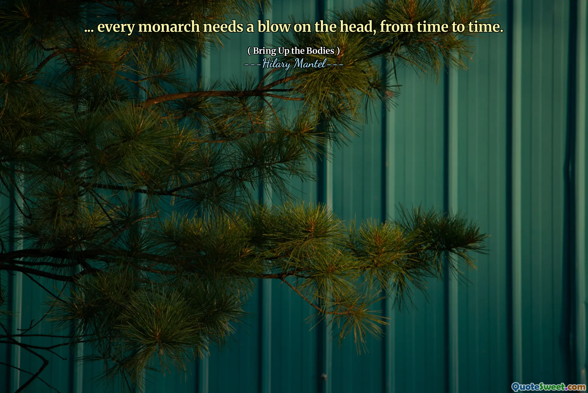 ... every monarch needs a blow on the head, from time to time.