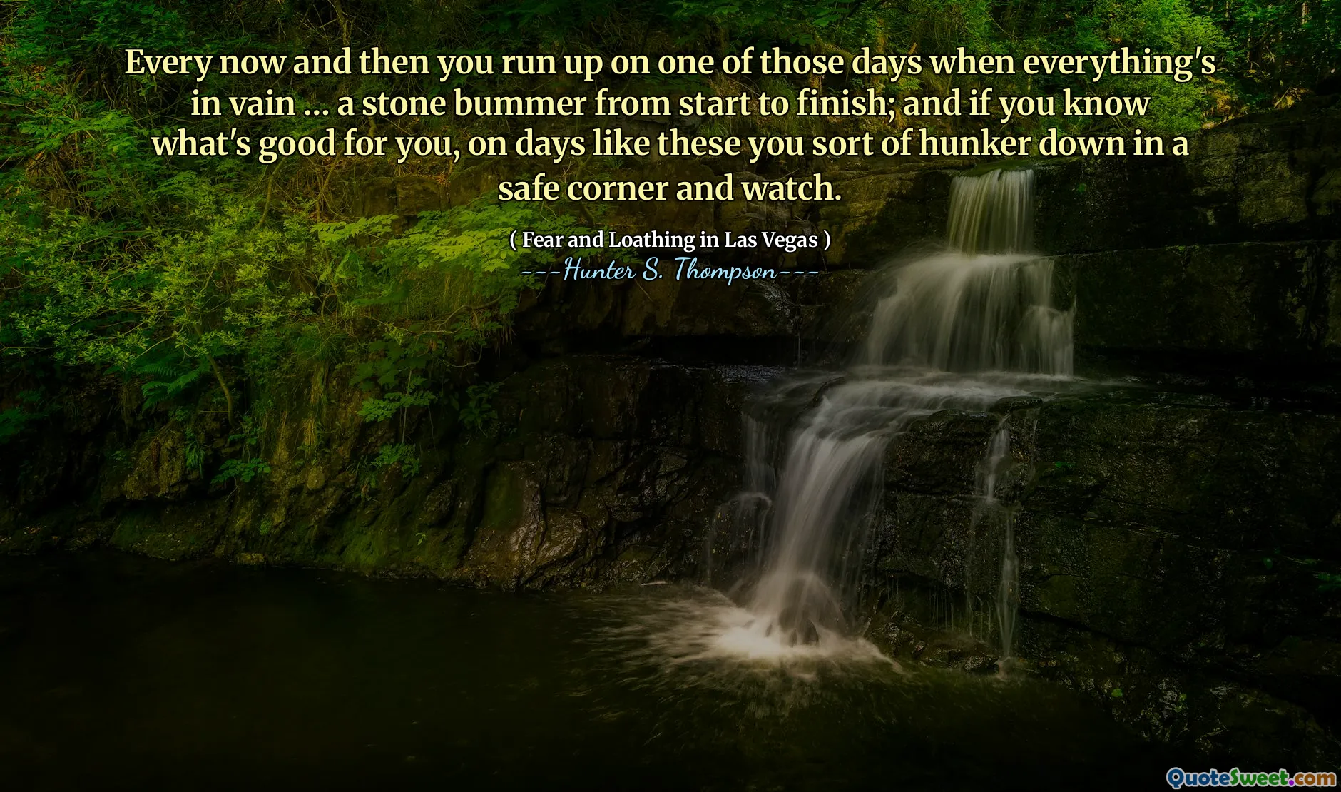 Nå og da løper du opp en av de dagene når alt er forgjeves ... en steinbummer fra start til slutt; Og hvis du vet hva som er bra for deg, på dager som disse du slags hunker ned i et trygt hjørne og ser på.