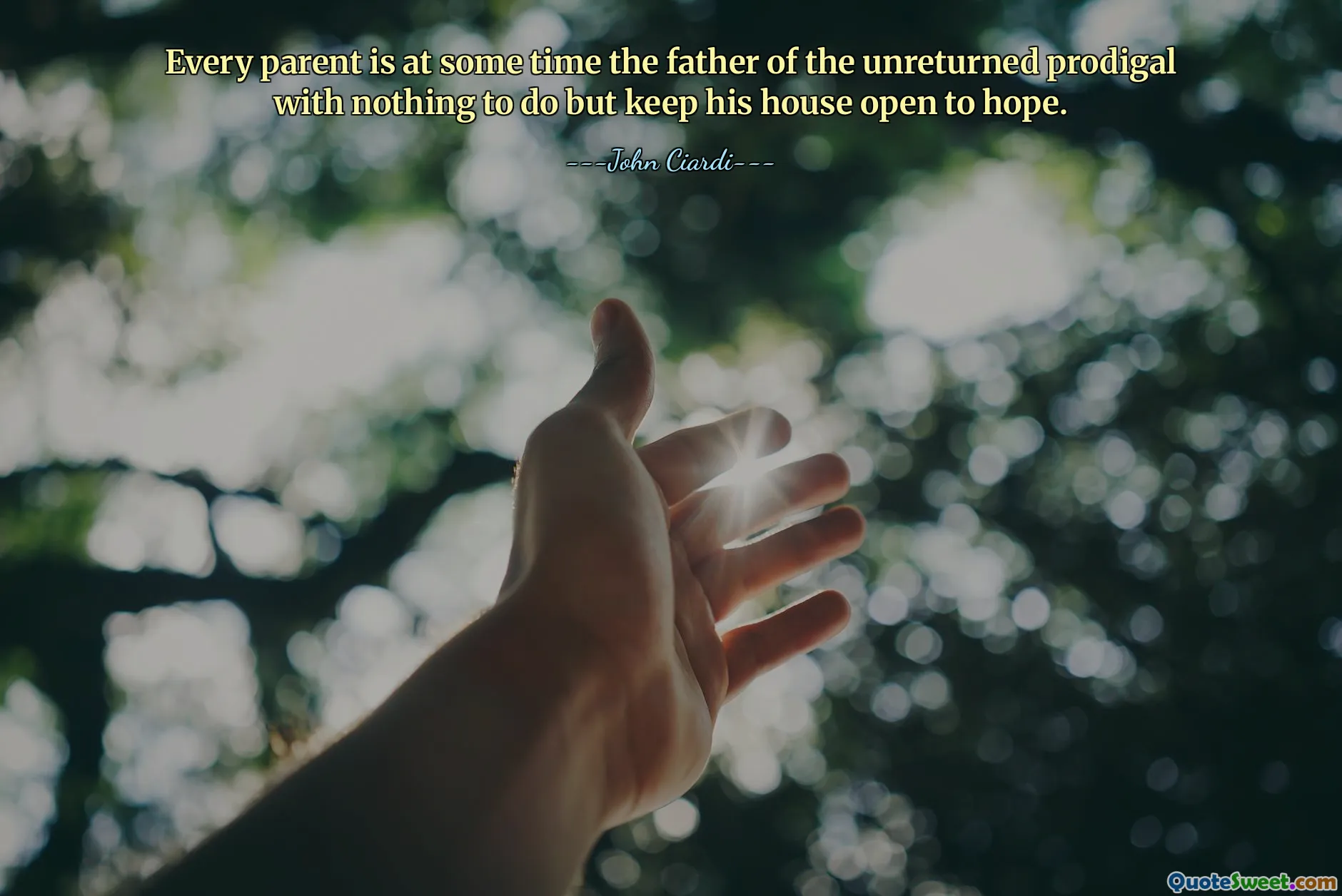 Every parent is at some time the father of the unreturned prodigal with nothing to do but keep his house open to hope.