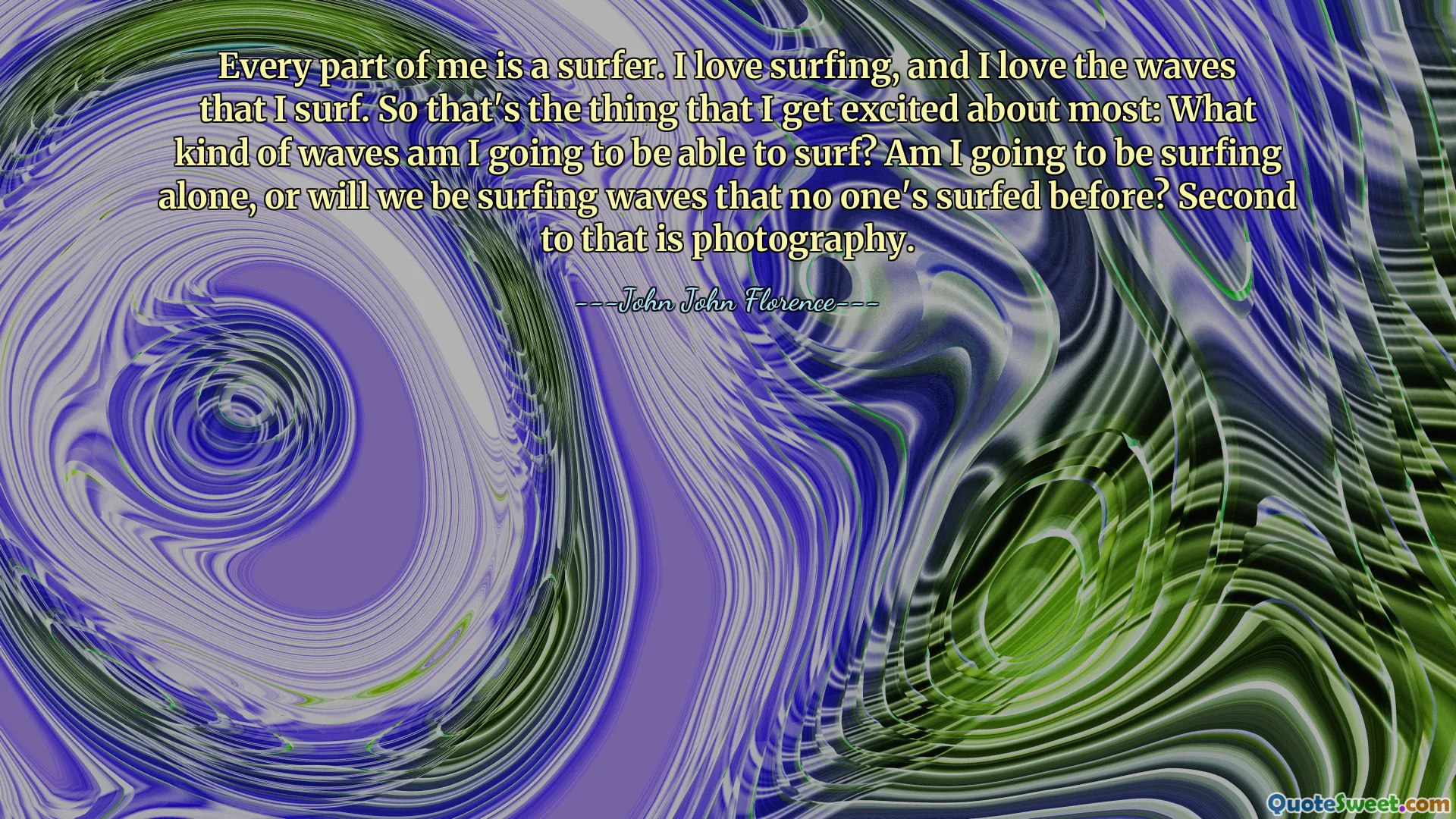 Every part of me is a surfer. I love surfing, and I love the waves that I surf. So that's the thing that I get excited about most: What kind of waves am I going to be able to surf? Am I going to be surfing alone, or will we be surfing waves that no one's surfed before? Second to that is photography.