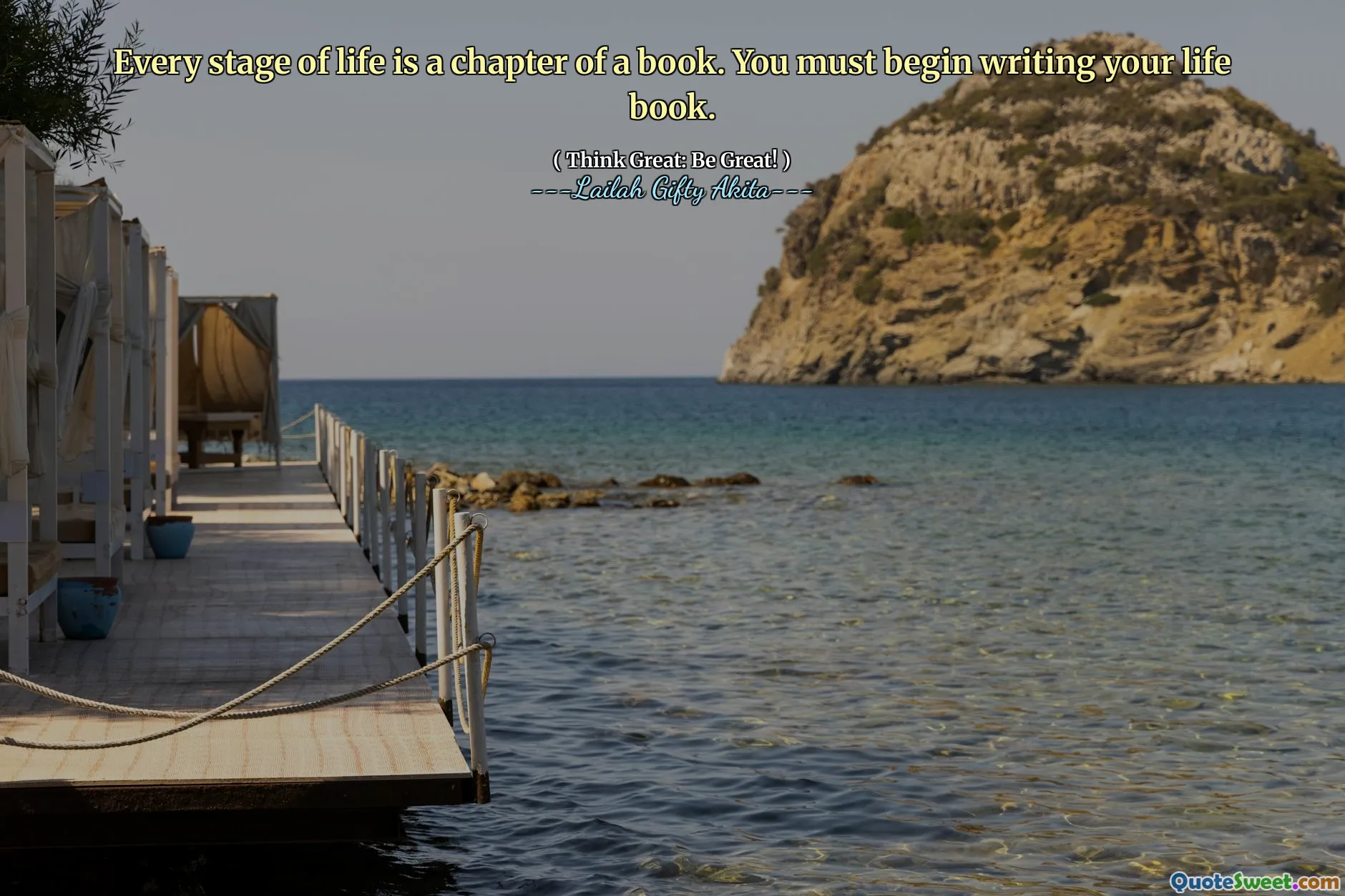 Every stage of life is a chapter of a book. You must begin writing your life book.