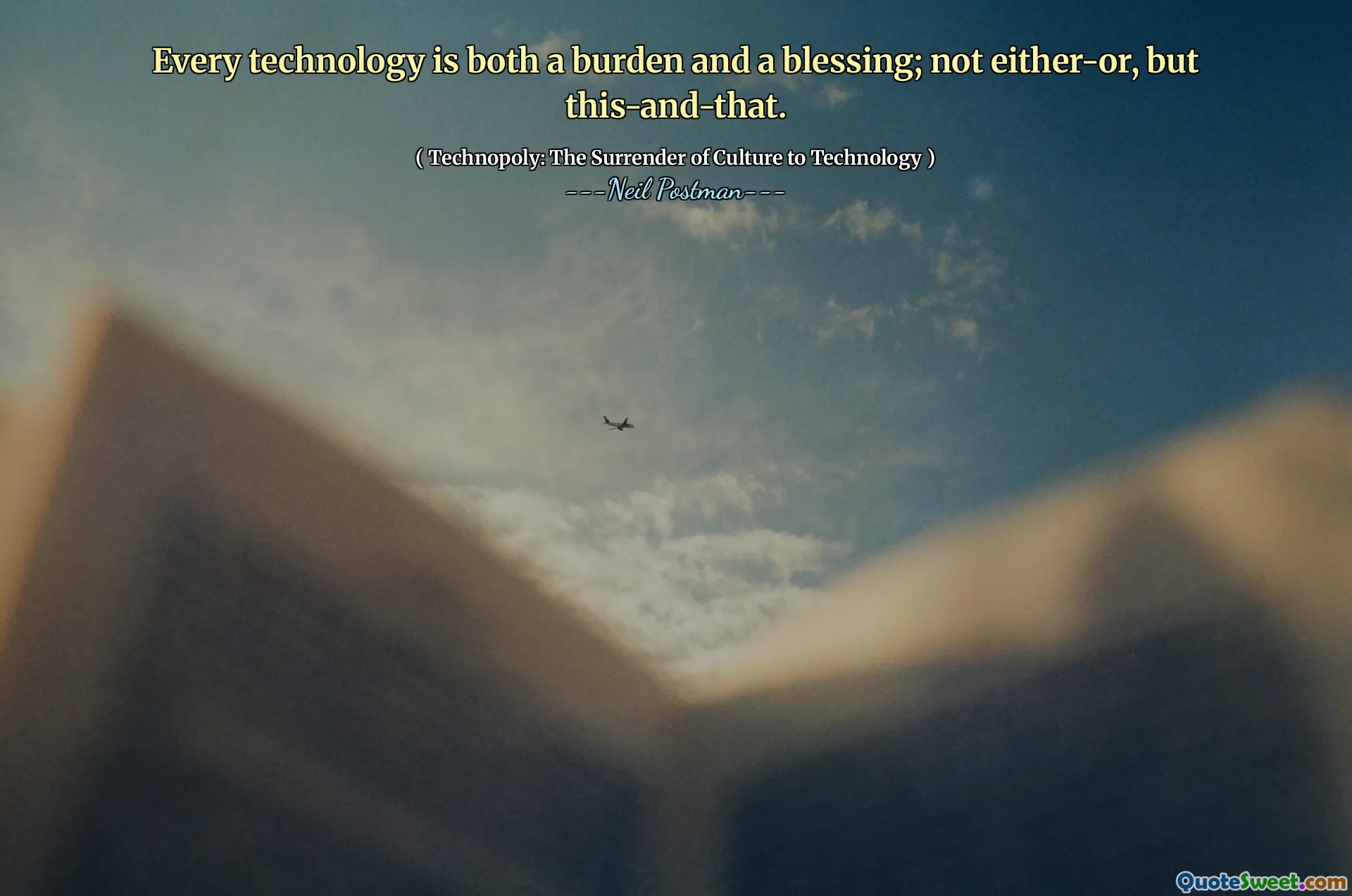 Every technology is both a burden and a blessing; not either-or, but this-and-that.