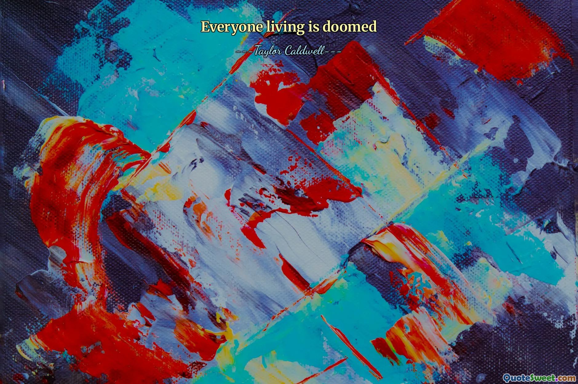 Everyone living is doomed