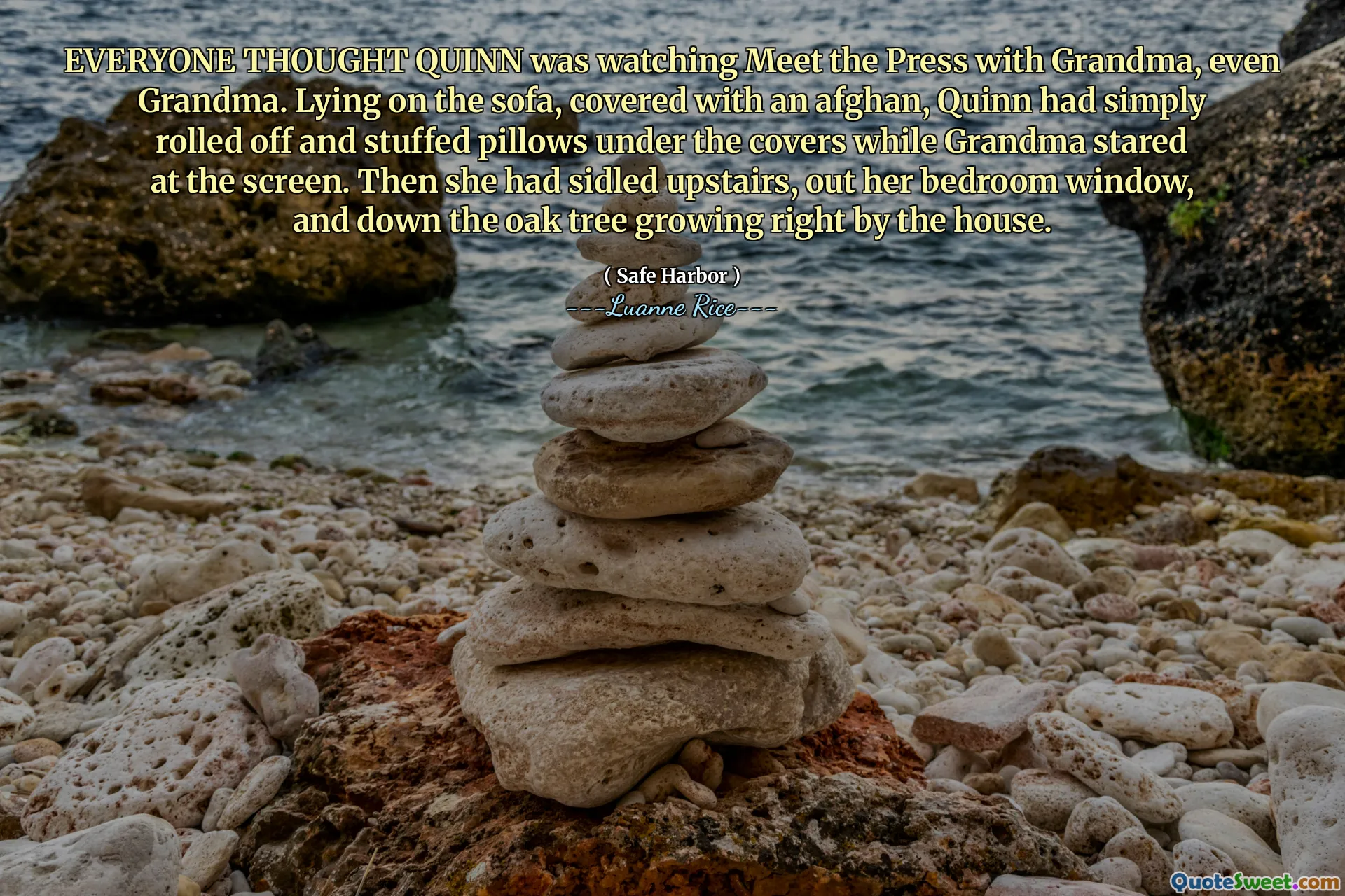 Toată lumea credea că Quinn urmărește întâlnirea cu presa cu bunica, chiar și bunica. Așezată pe canapea, acoperită cu un afgan, Quinn pur și simplu se rostogolise și perne umplute sub copertine, în timp ce bunica se uita la ecran. Apoi se plimbase la etaj, pe fereastra dormitorului ei și coborâse din stejar crescând chiar lângă casă.