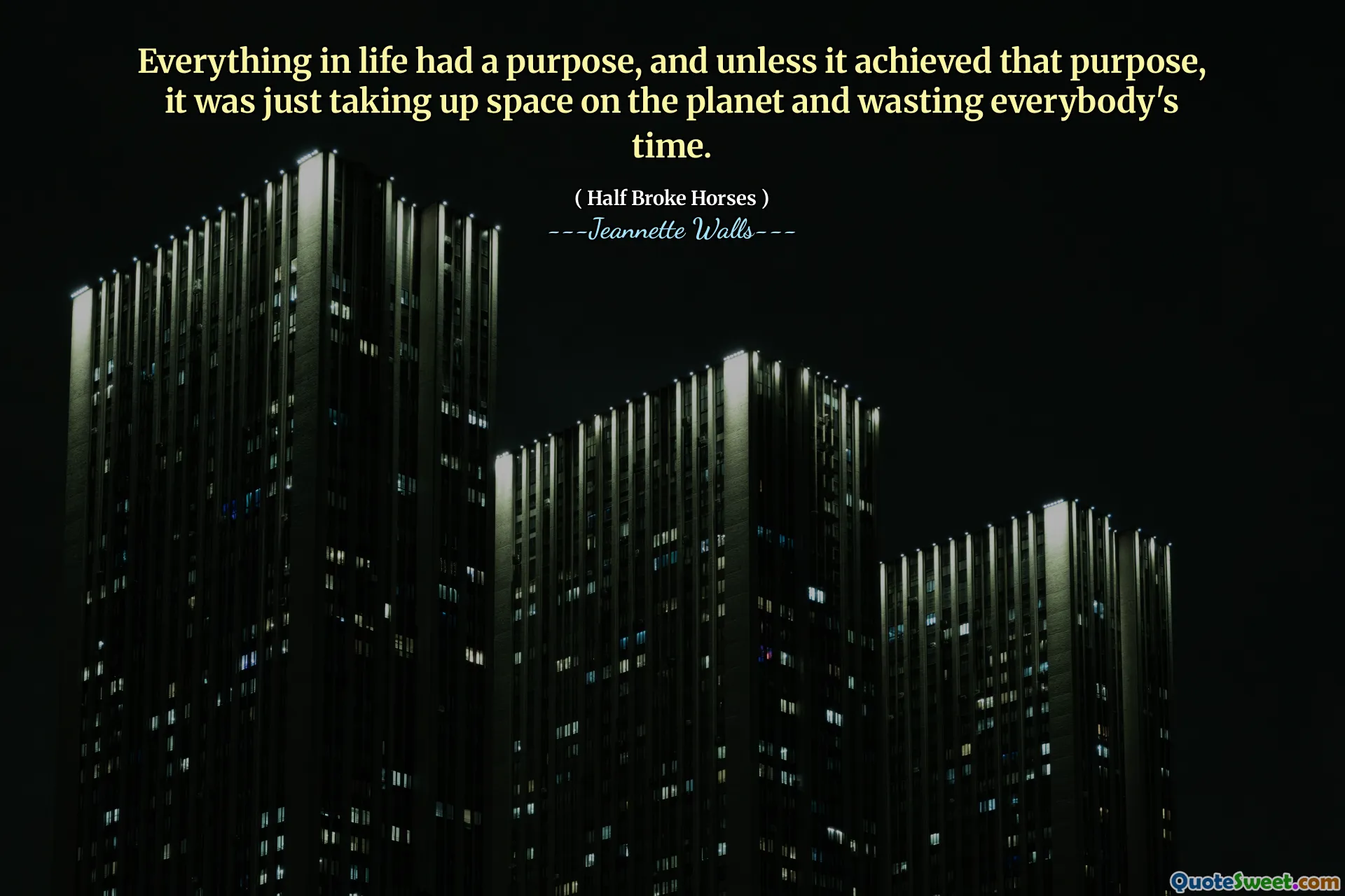 生活中的一切都有目的，除非达到这一目的，否则它只是占用地球上的空间并浪费每个人的时间。