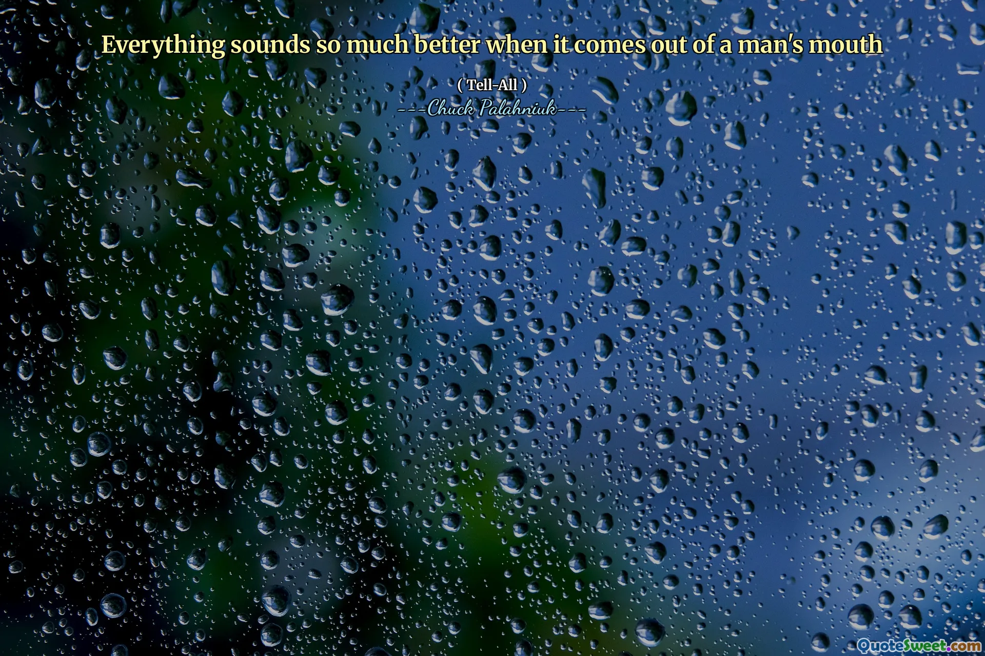 Everything sounds so much better when it comes out of a man's mouth