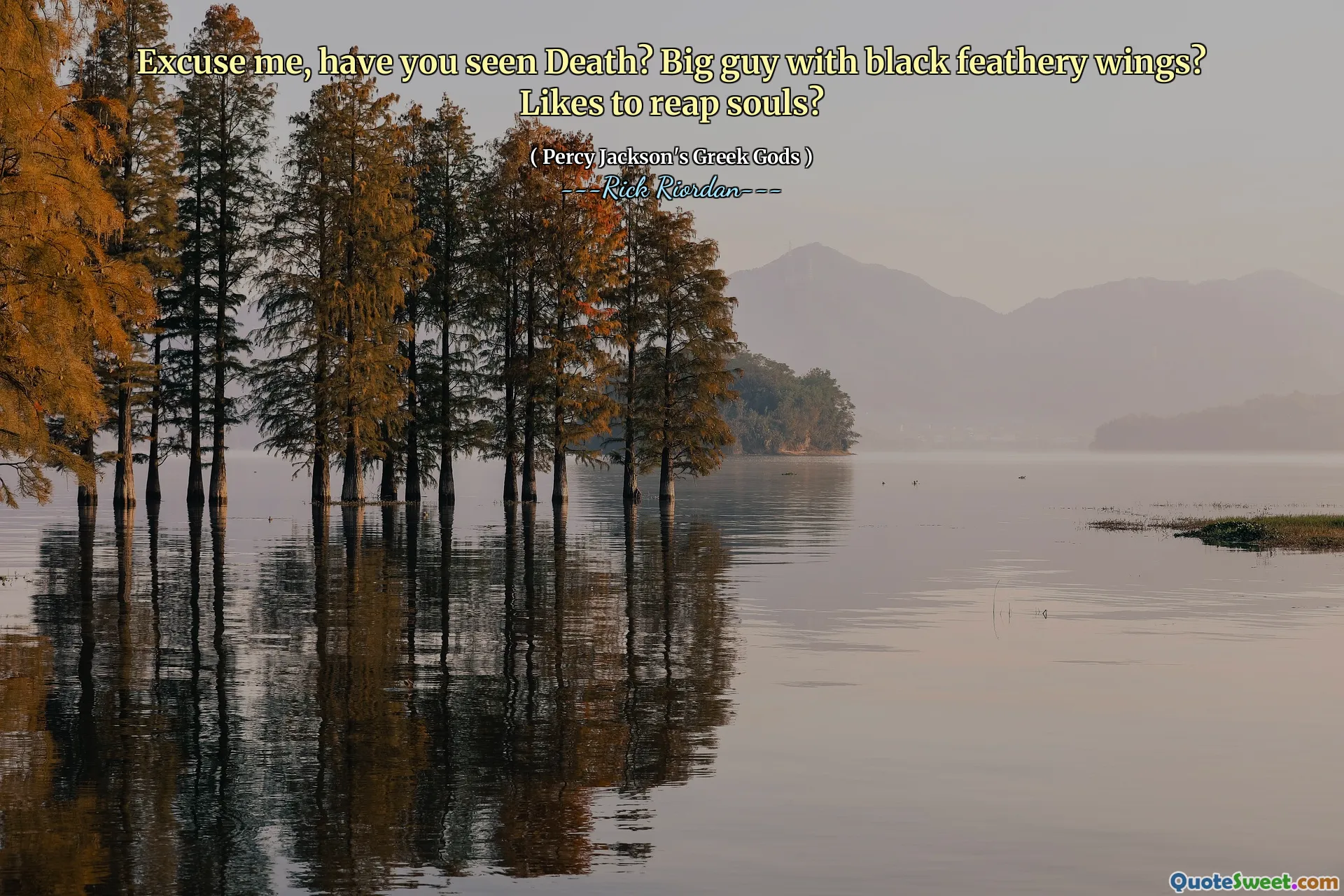 Excuse me, have you seen Death? Big guy with black feathery wings? Likes to reap souls?