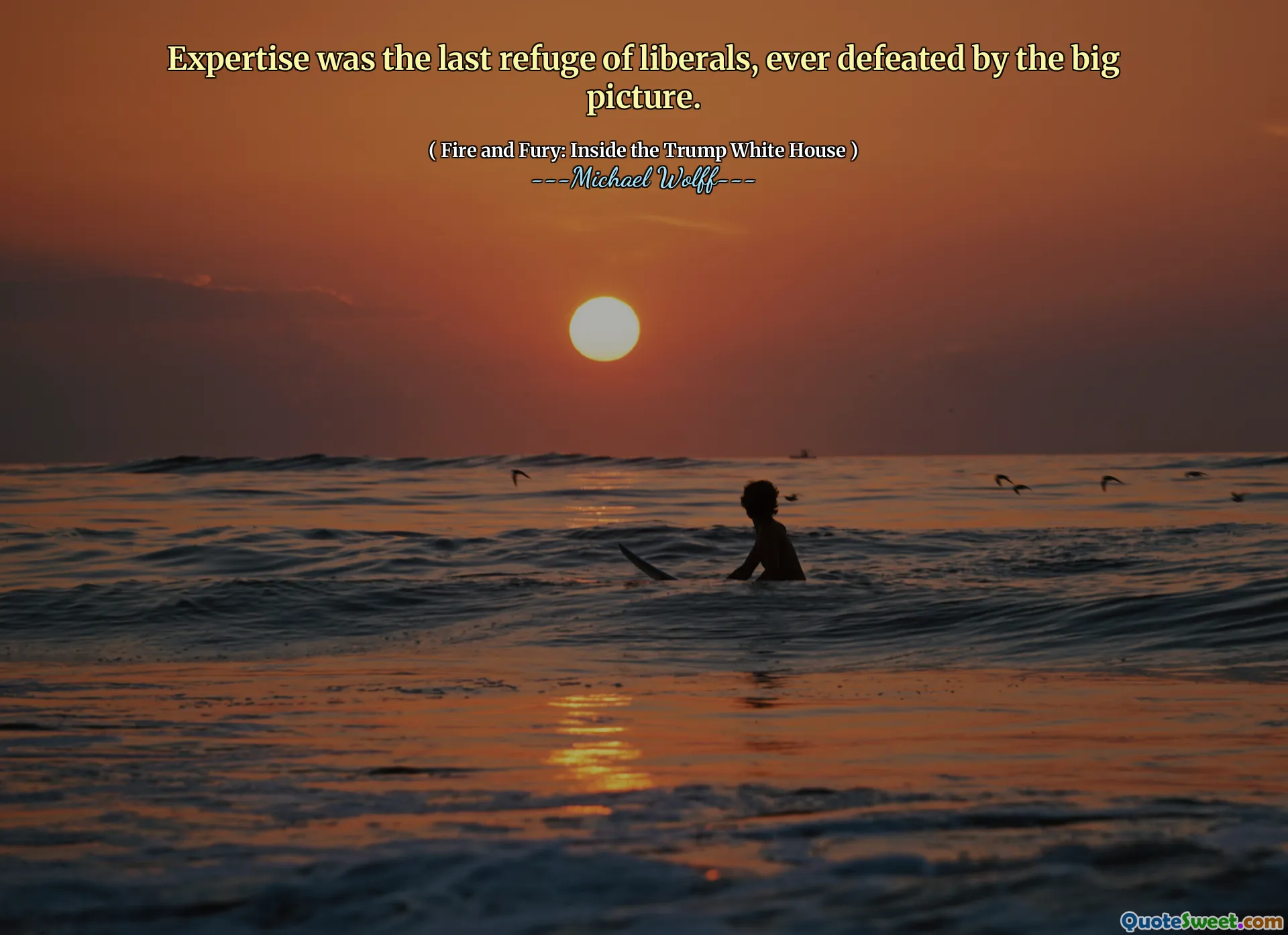 Expertise was the last refuge of liberals, ever defeated by the big picture.