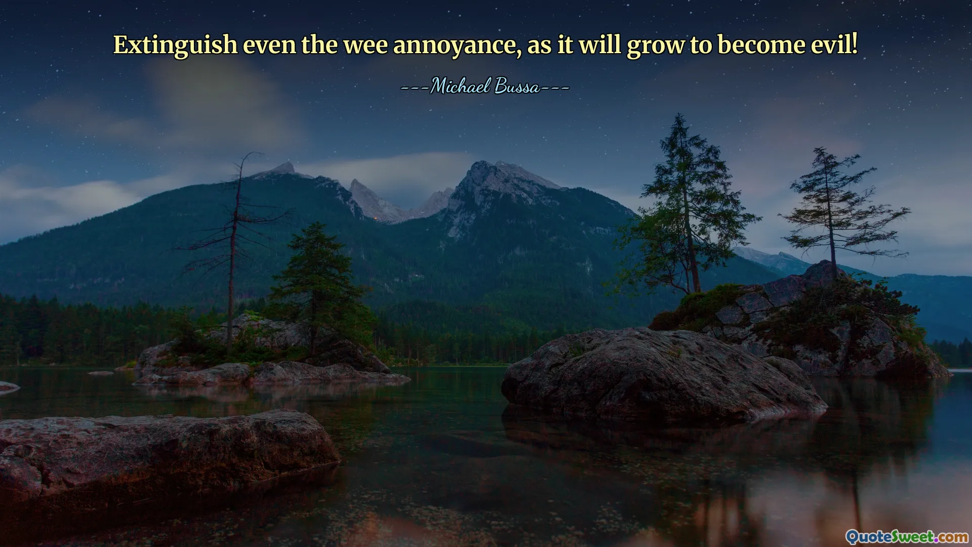 Extinguish even the wee annoyance, as it will grow to become evil!