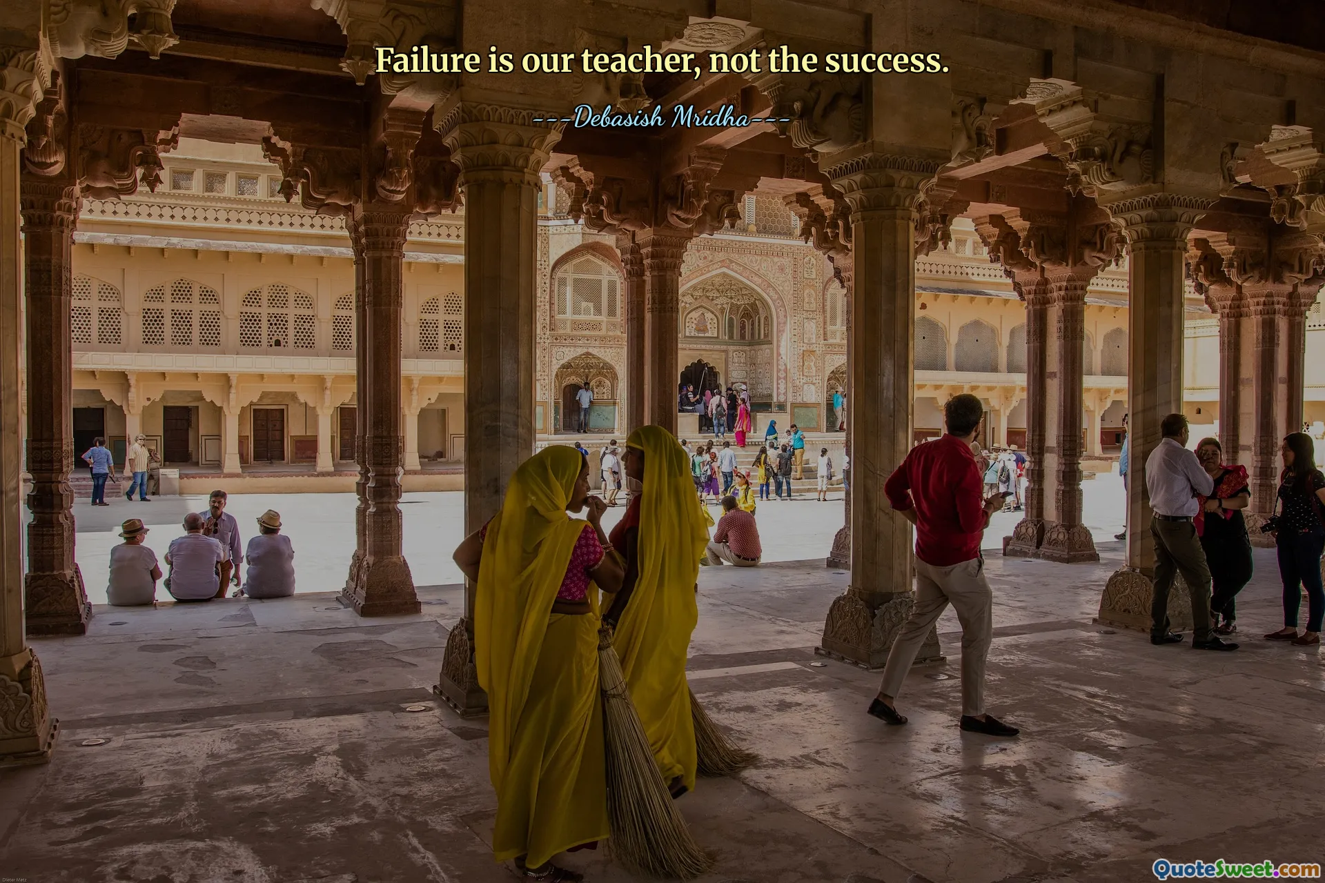 Failure is our teacher, not the success.