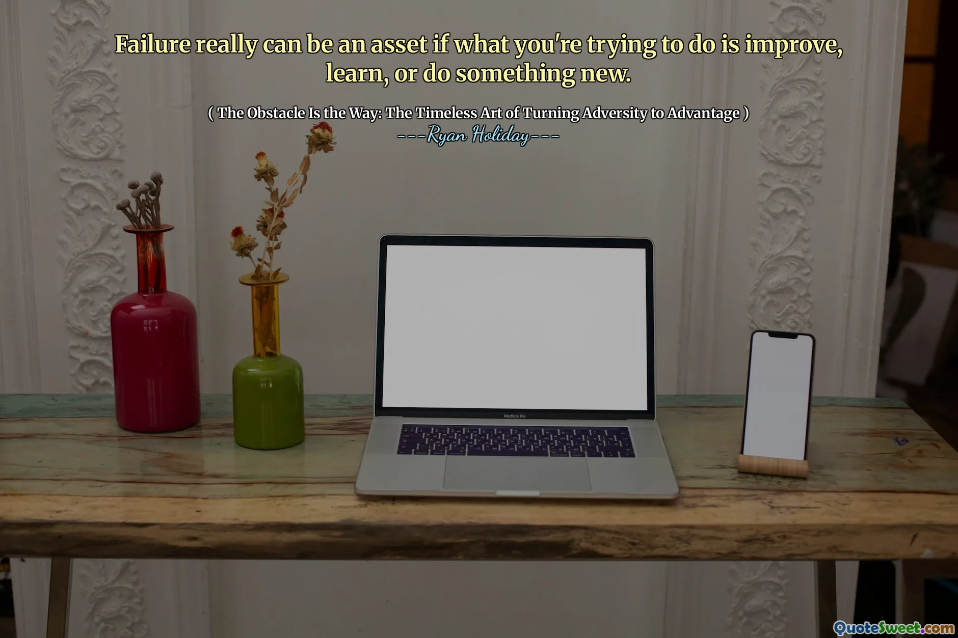 Failure really can be an asset if what you're trying to do is improve, learn, or do something new.