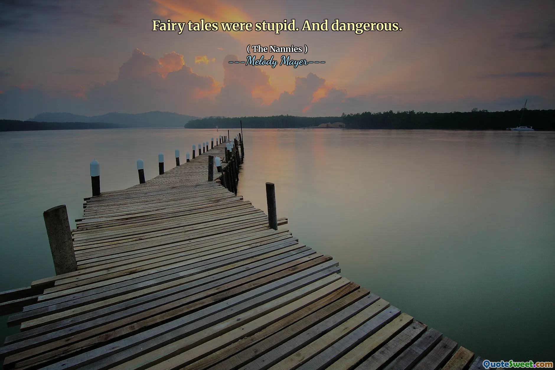 Fairy tales were stupid. And dangerous.