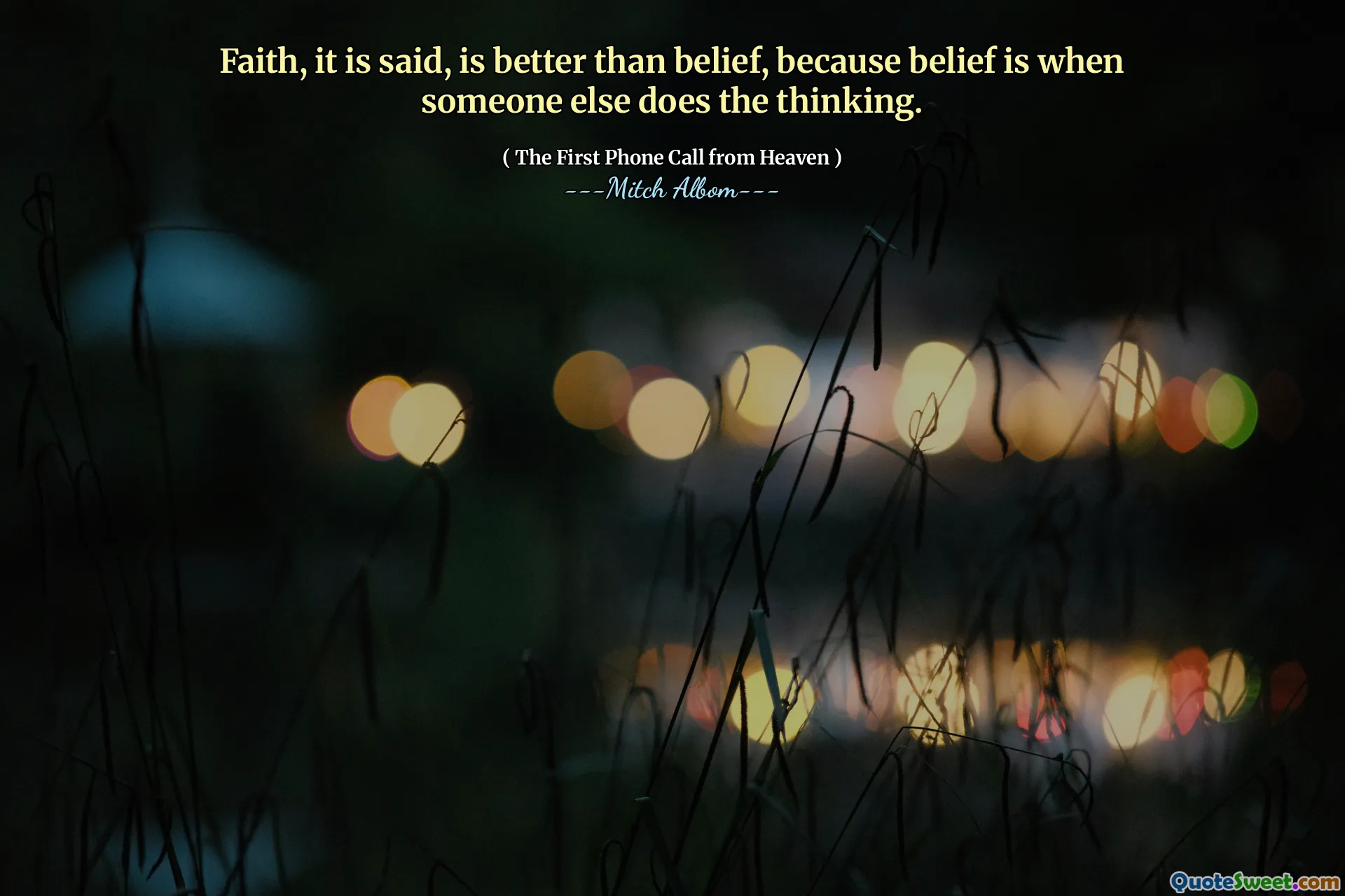 Говорят, что вера лучше, чем убеждение, потому что вера — это когда думает кто-то другой.