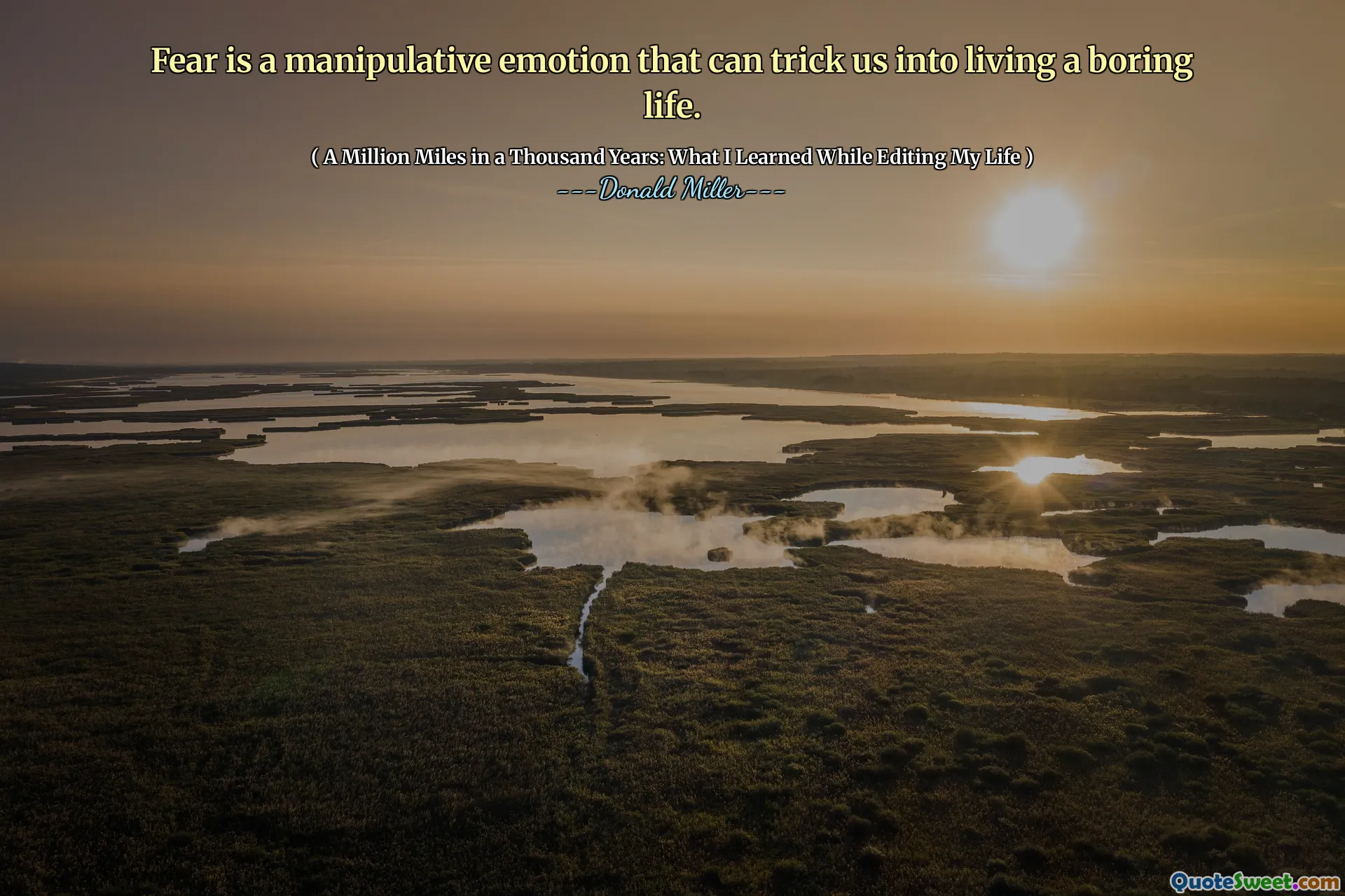 La paura è un'emozione manipolativa che può indurci a vivere una vita noiosa.