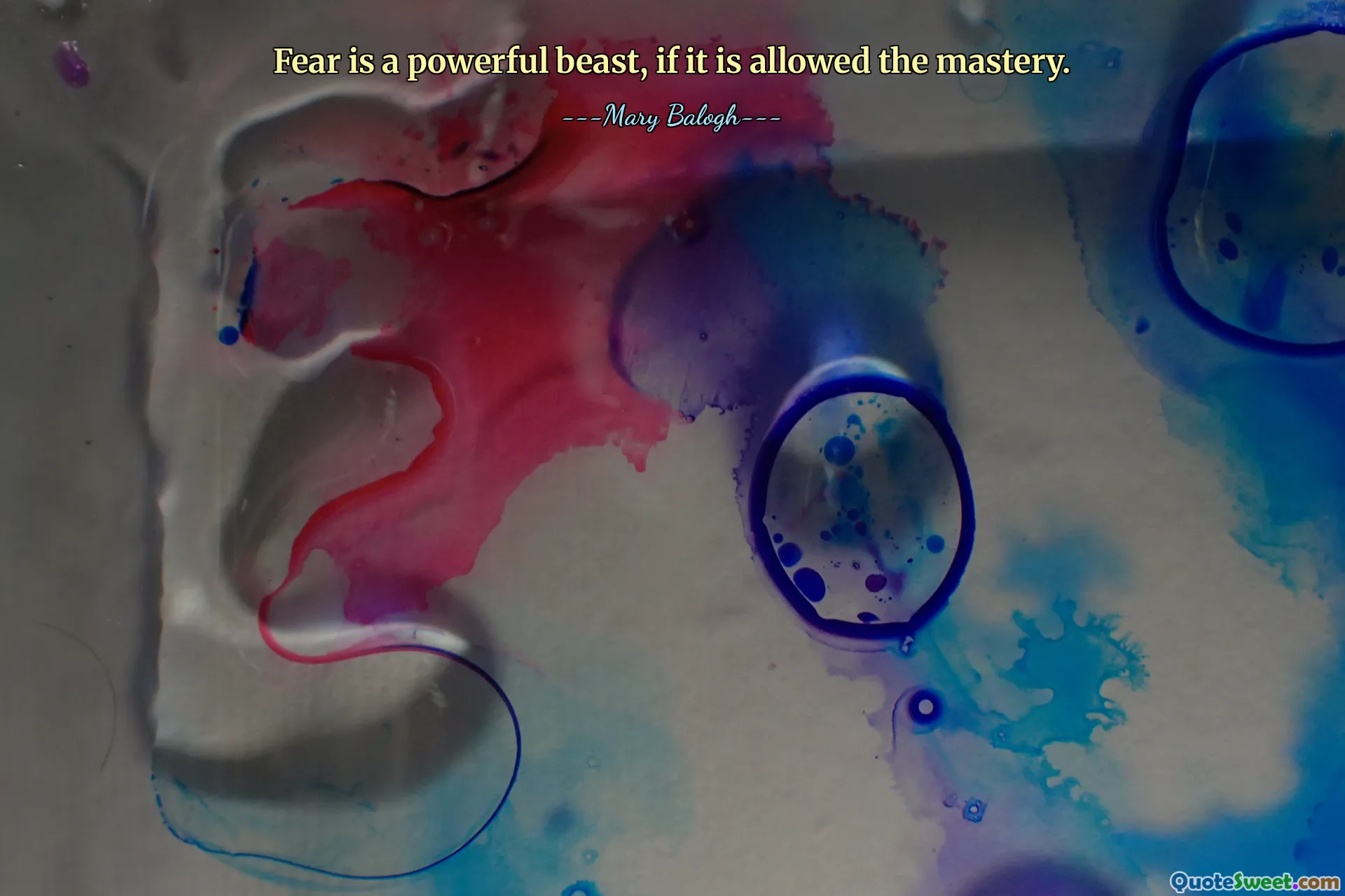 Fear is a powerful beast, if it is allowed the mastery.