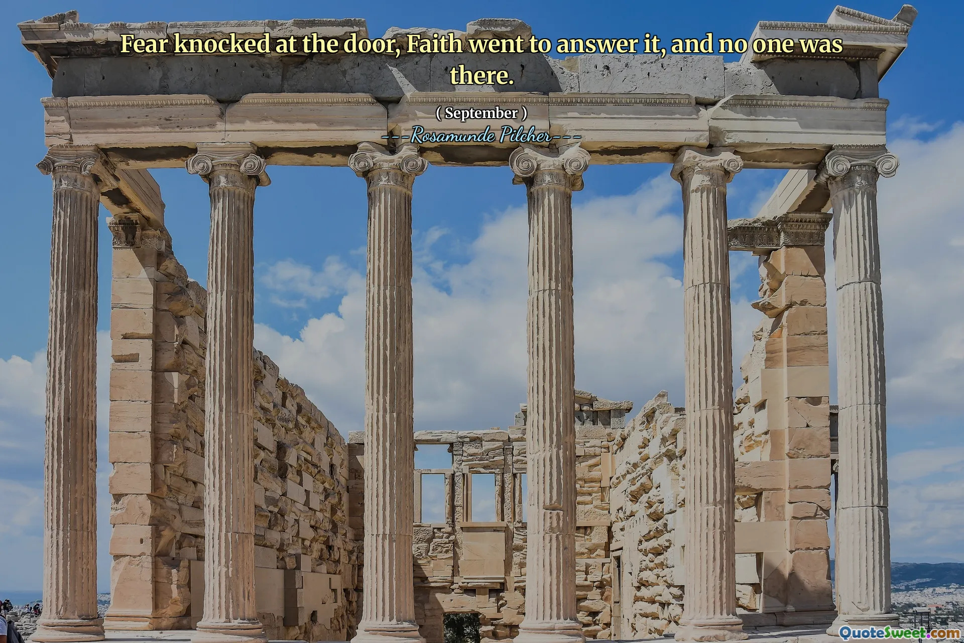 Fear knocked at the door, Faith went to answer it, and no one was there.
