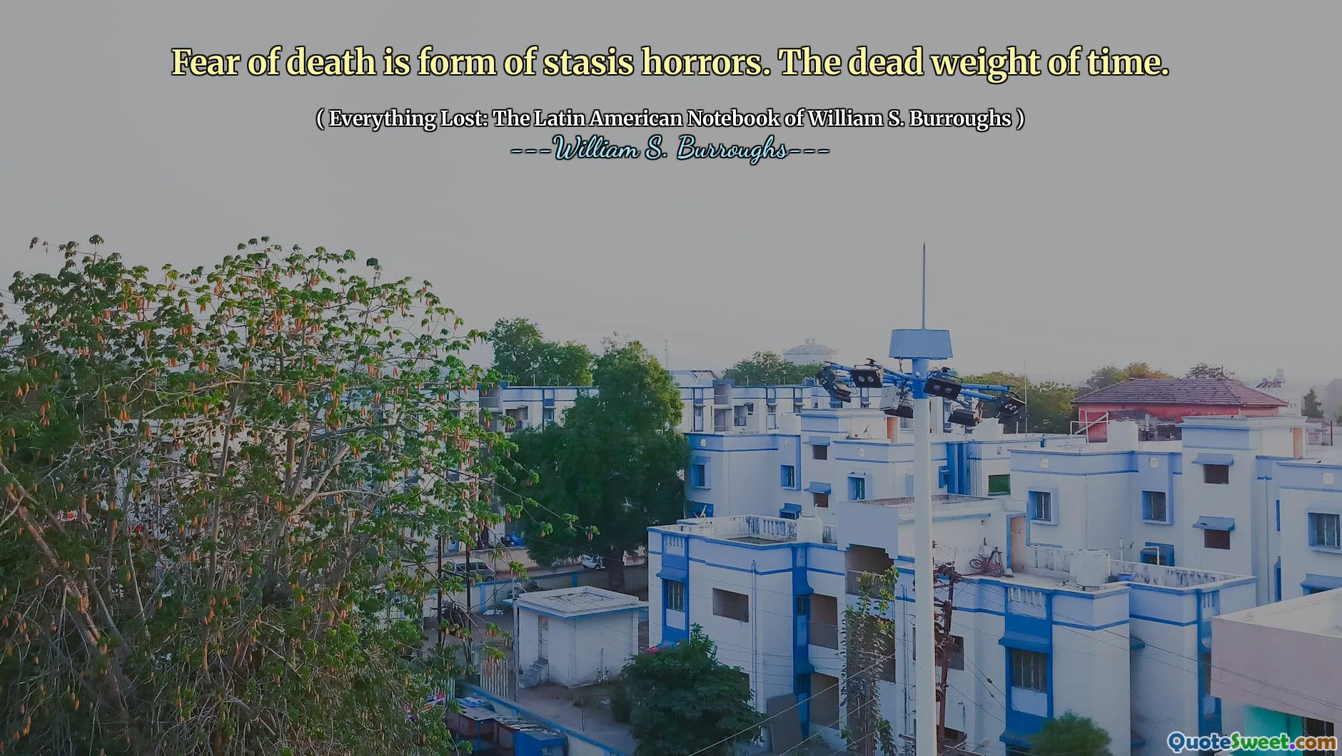 Teama de moarte este o formă de oroare stază. Greutatea moartă a timpului.