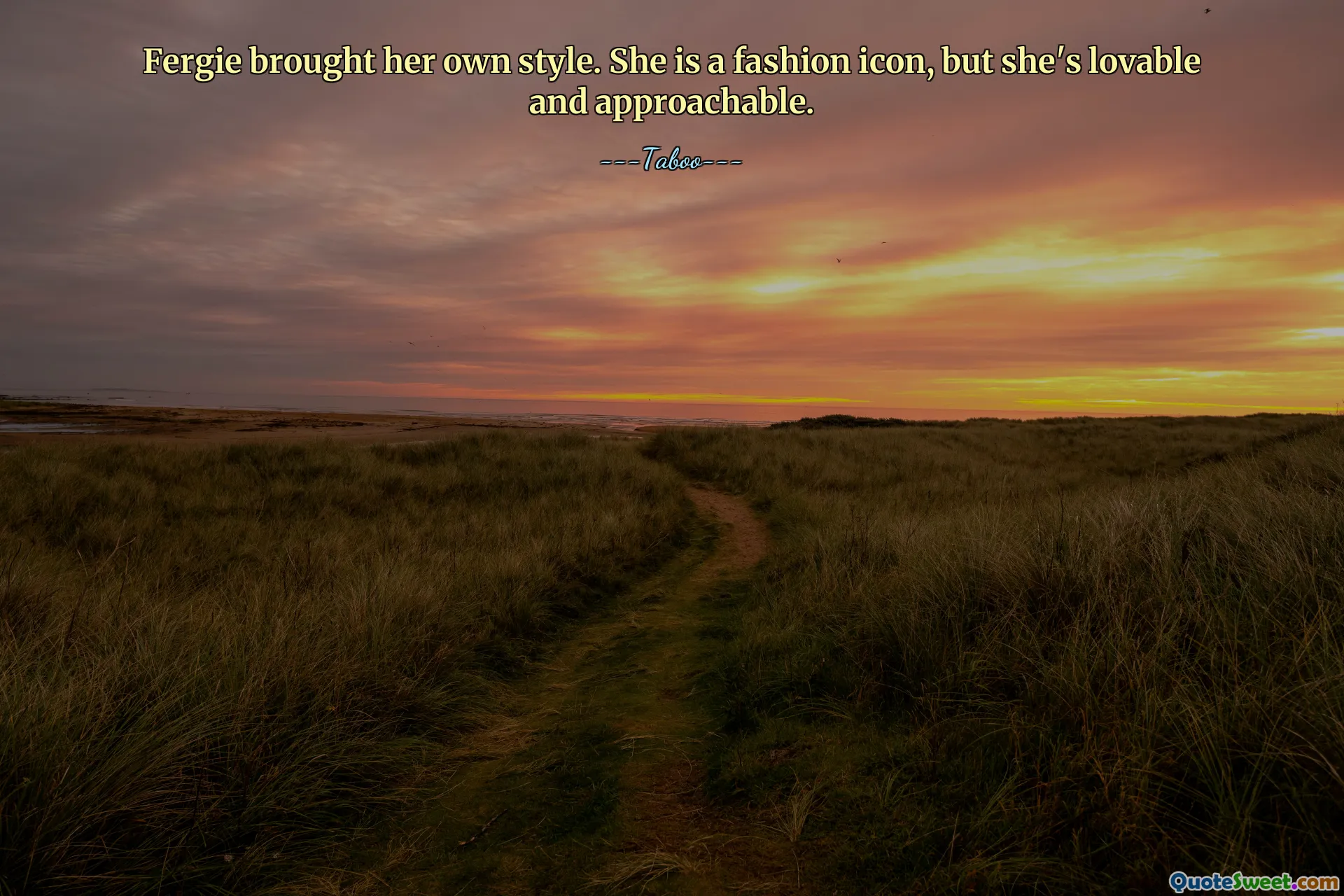 Fergie brought her own style. She is a fashion icon, but she's lovable and approachable.