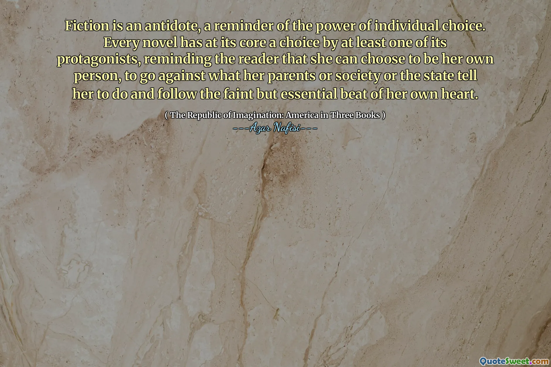 소설은 해독제이며, 개인 선택의 힘을 상기시켜줍니다. 모든 소설은 적어도 한 명의 주인공에 의해 핵심적인 선택을 가지고 있으며, 독자는 자신의 사람이되기로 선택하고 부모 나 사회 또는 국가가 그녀에게 자신의 마음의 희미하지만 필수적인 비트를 따르라고 말하는 것에 반대 할 수 있음을 상기시켜줍니다.