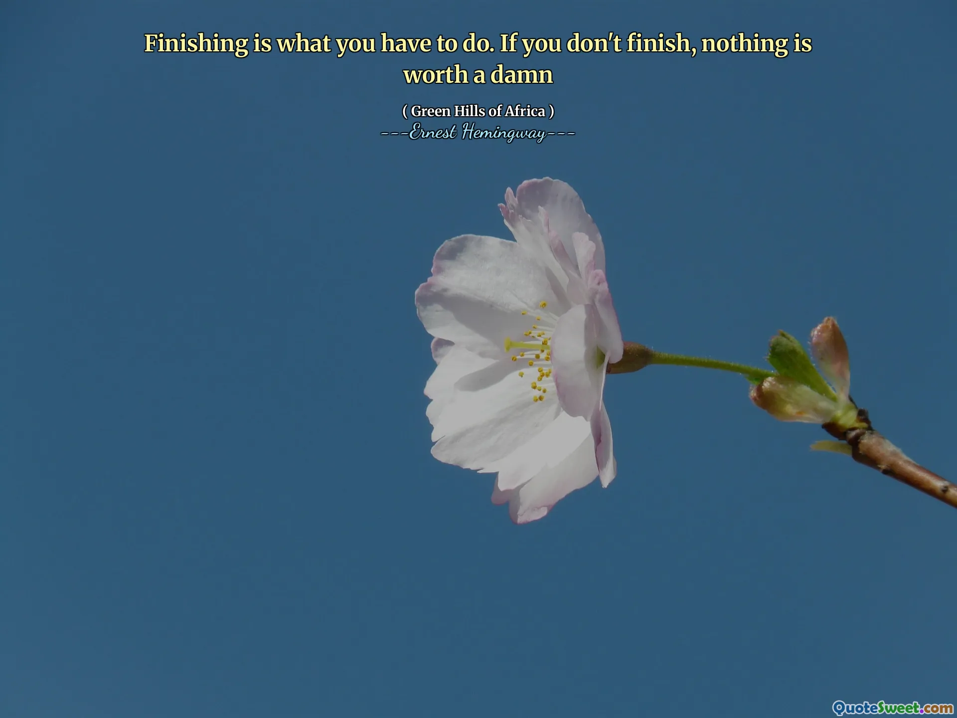 Finishing is what you have to do. If you don't finish, nothing is worth a damn