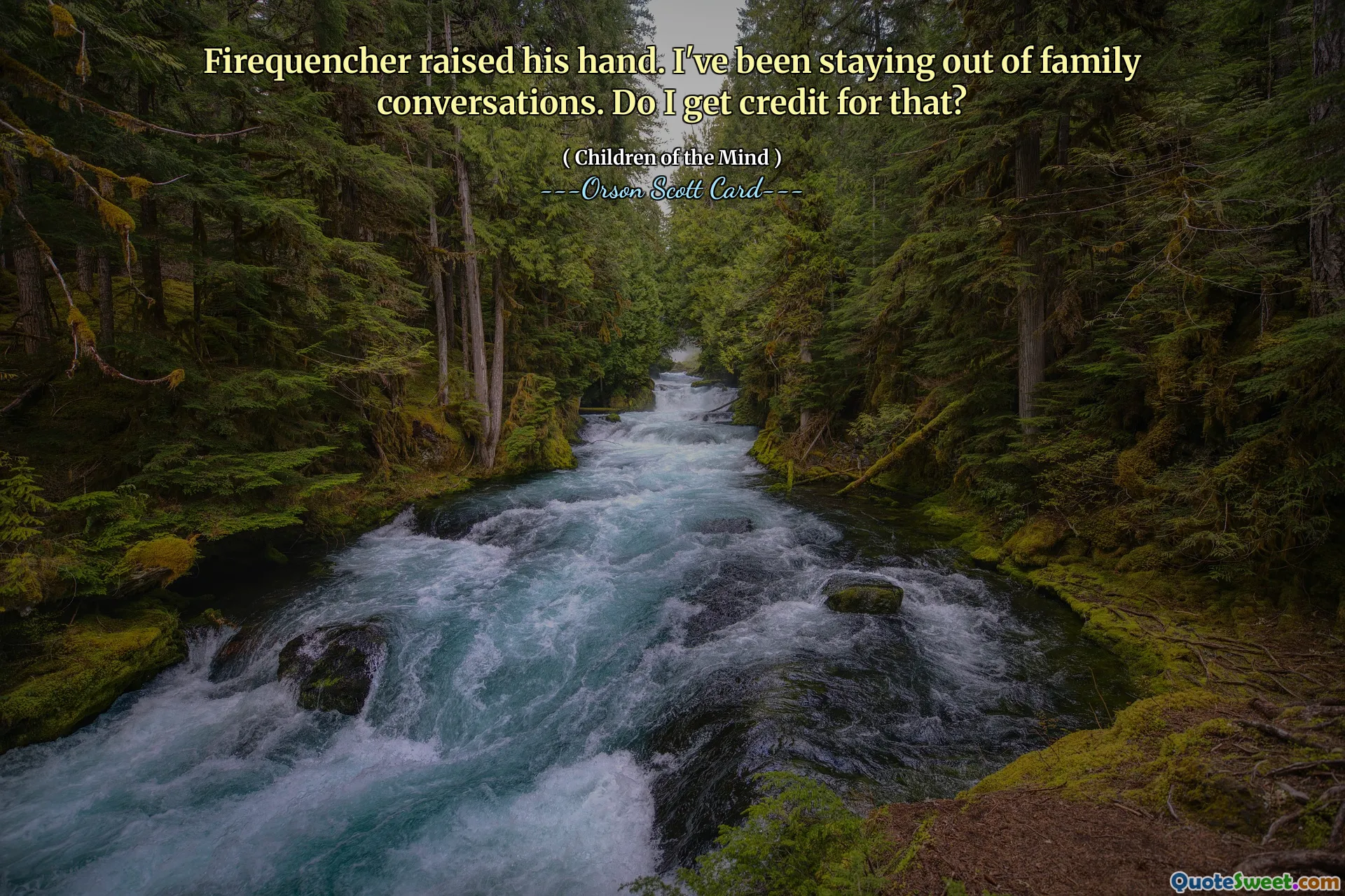 灭火者举起了手。我一直不参与家庭谈话。我会因此获得荣誉吗？