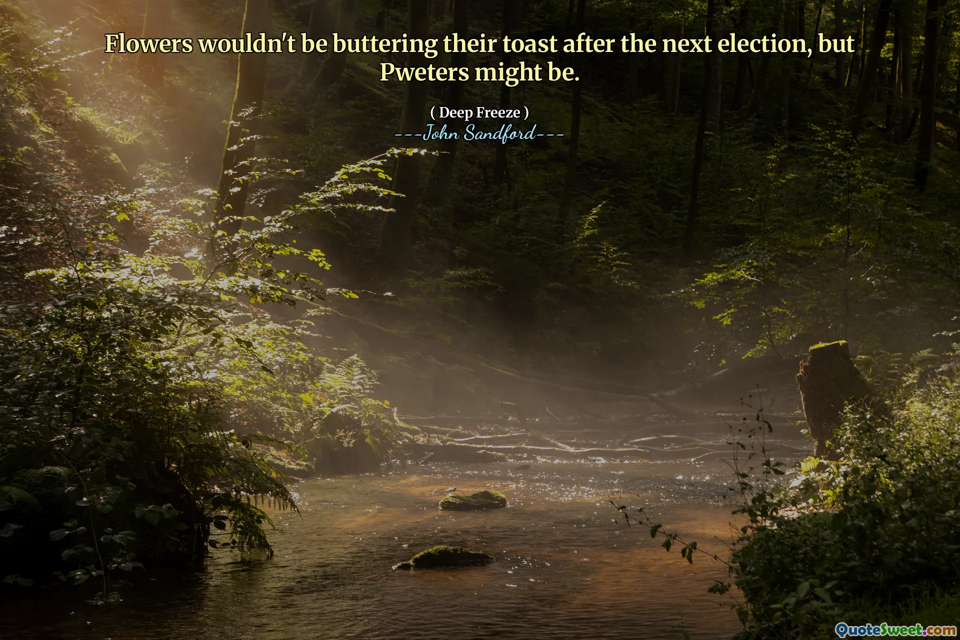 Bunga tidak akan bersulang setelah pemilu berikutnya, tapi Pweters mungkin akan menyukainya.