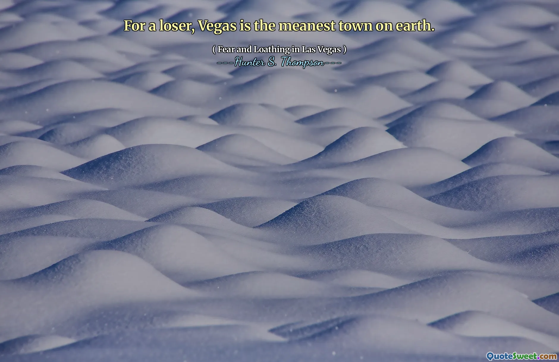 Pentru un ratat, Vegas este cel mai mediu oraș de pe Pământ.