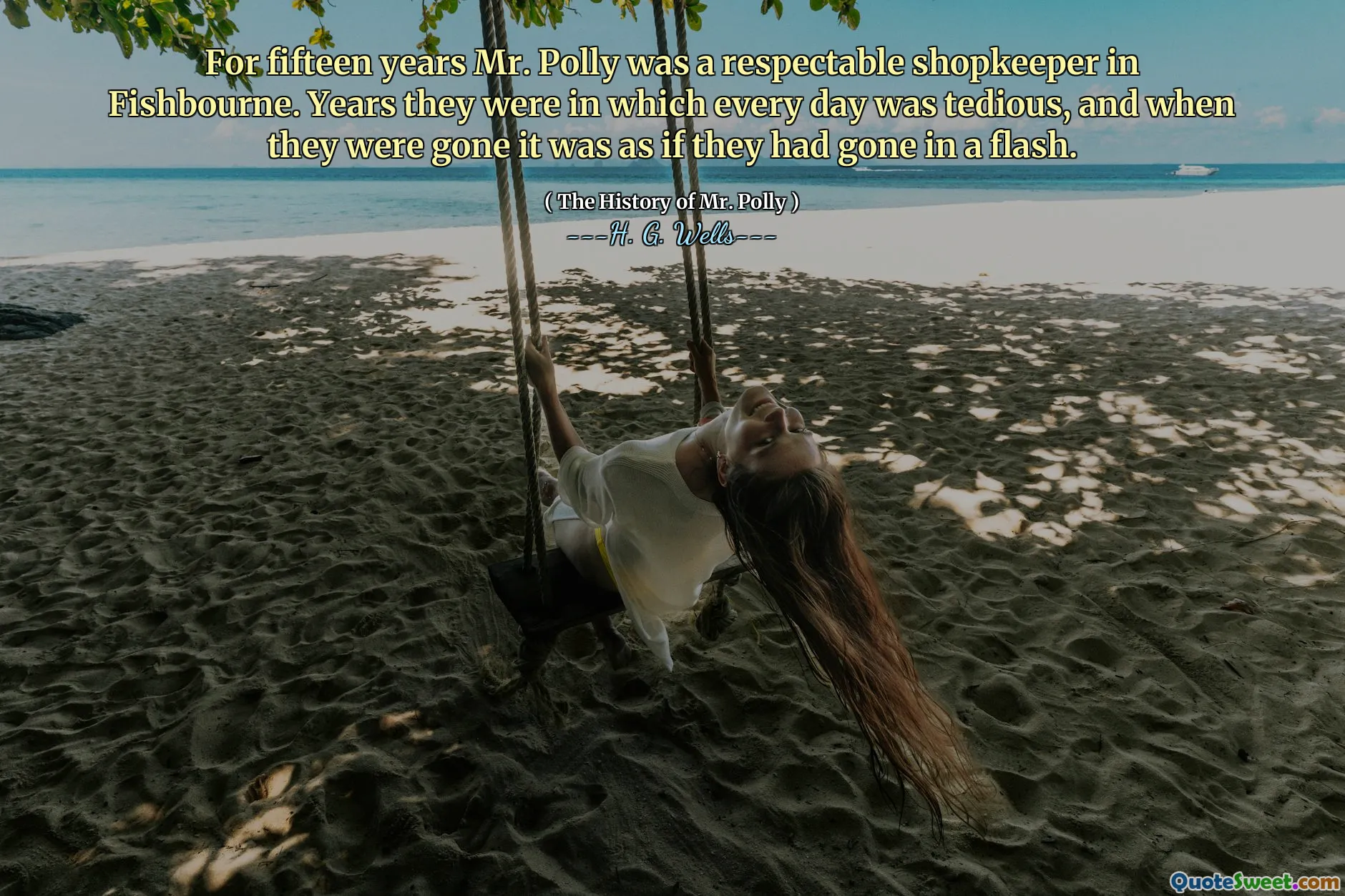 For fifteen years Mr. Polly was a respectable shopkeeper in Fishbourne. Years they were in which every day was tedious, and when they were gone it was as if they had gone in a flash.