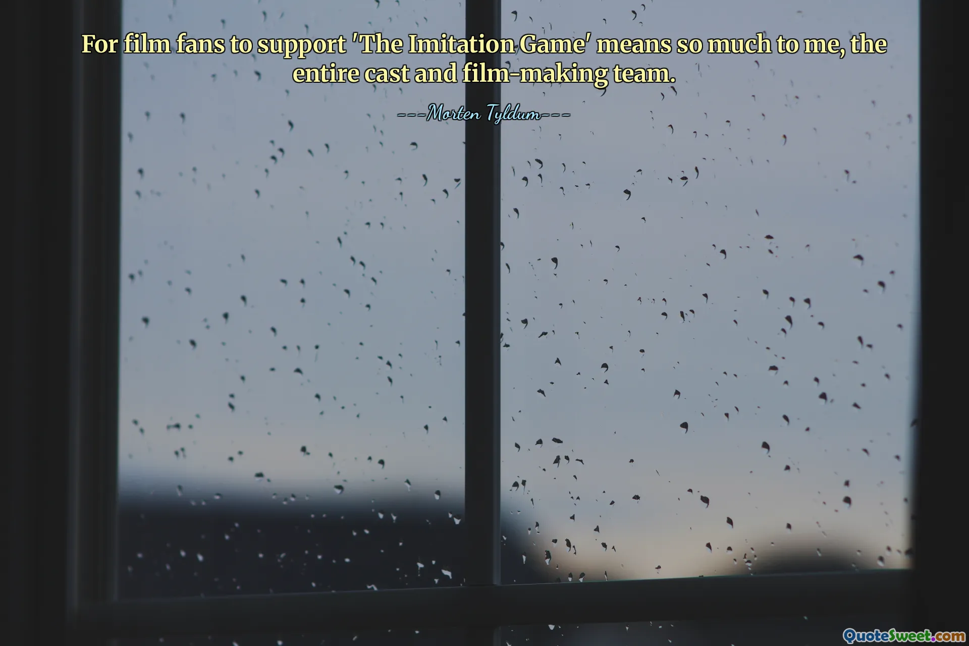 फिल्म प्रशंसकों के लिए 'द इमिटेशन गेम' का समर्थन करना मेरे लिए, पूरी कास्ट और फिल्म बनाने वाली टीम के लिए बहुत मायने रखता है।