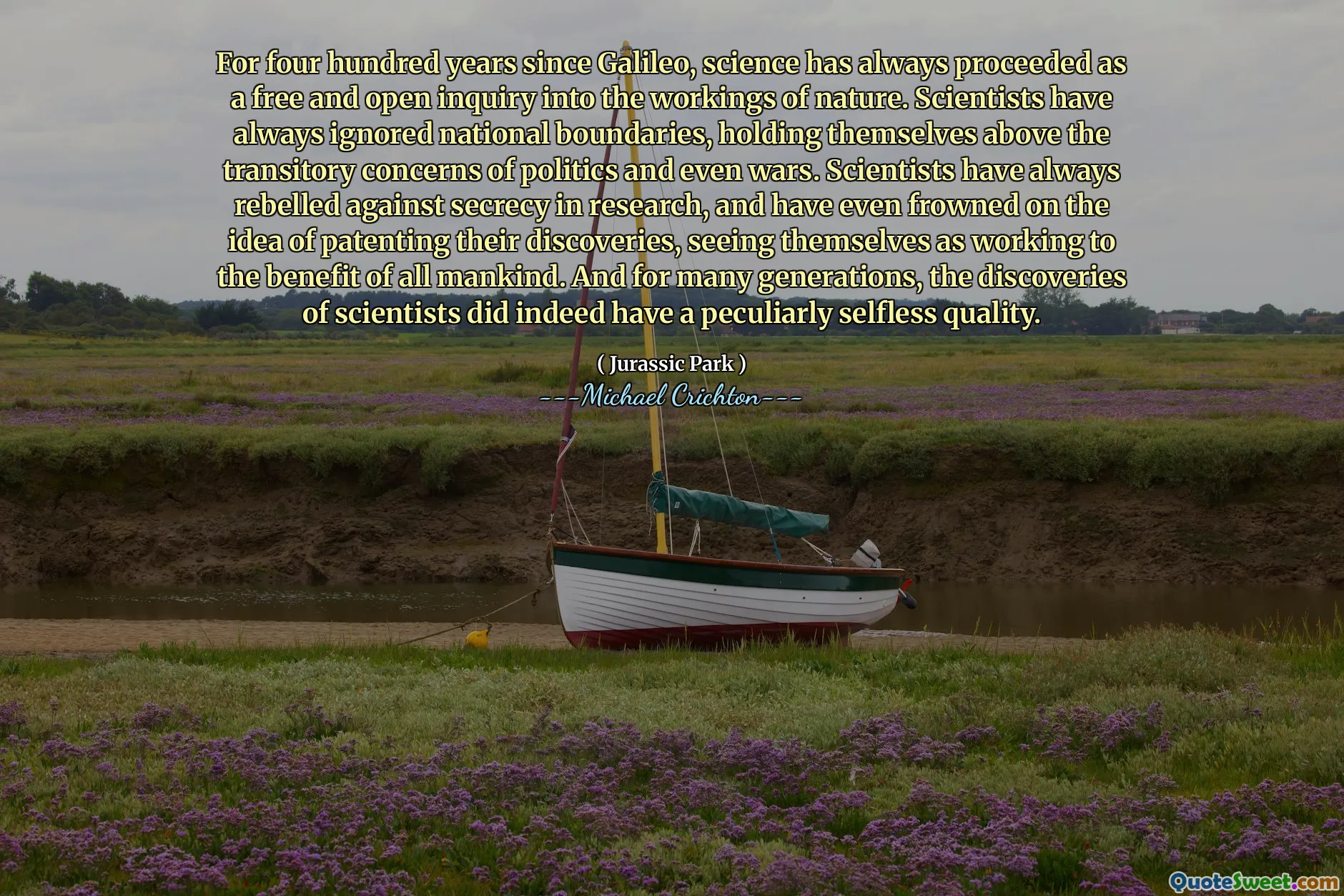 Pendant quatre cents ans depuis Galileo, la science a toujours procédé comme une enquête libre et ouverte sur le fonctionnement de la nature. Les scientifiques ont toujours ignoré les frontières nationales, se tenant au-dessus des préoccupations transitoires de la politique et même des guerres. Les scientifiques se sont toujours rebellés contre le secret dans la recherche et ont même froncé l'idée de breveter leurs découvertes, se considérant comme travaillant au profit de toute l'humanité. Et pendant de nombreuses générations, les découvertes des scientifiques avaient en effet une qualité particulièrement altruiste.