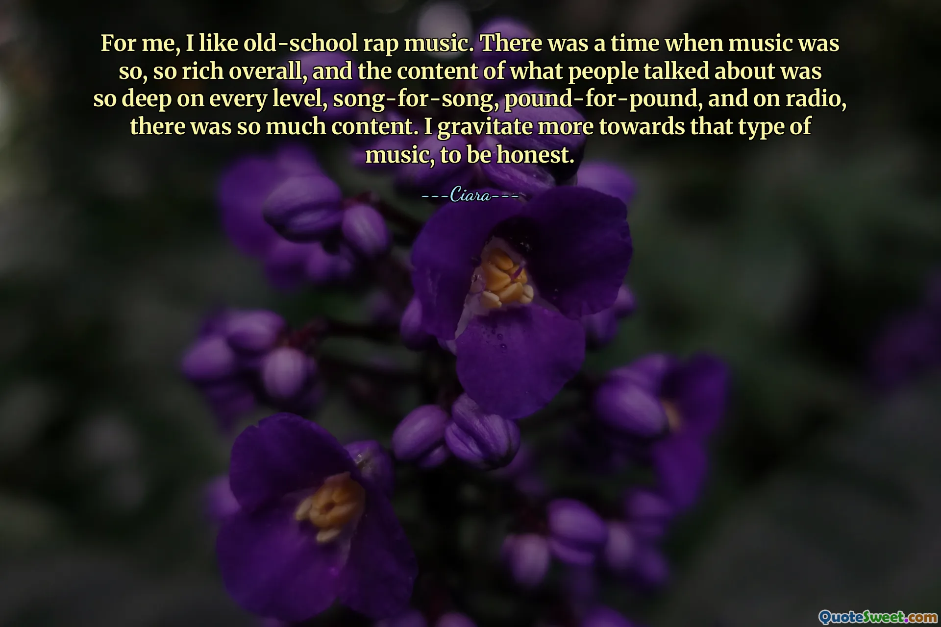 For me, I like old-school rap music. There was a time when music was so, so rich overall, and the content of what people talked about was so deep on every level, song-for-song, pound-for-pound, and on radio, there was so much content. I gravitate more towards that type of music, to be honest.