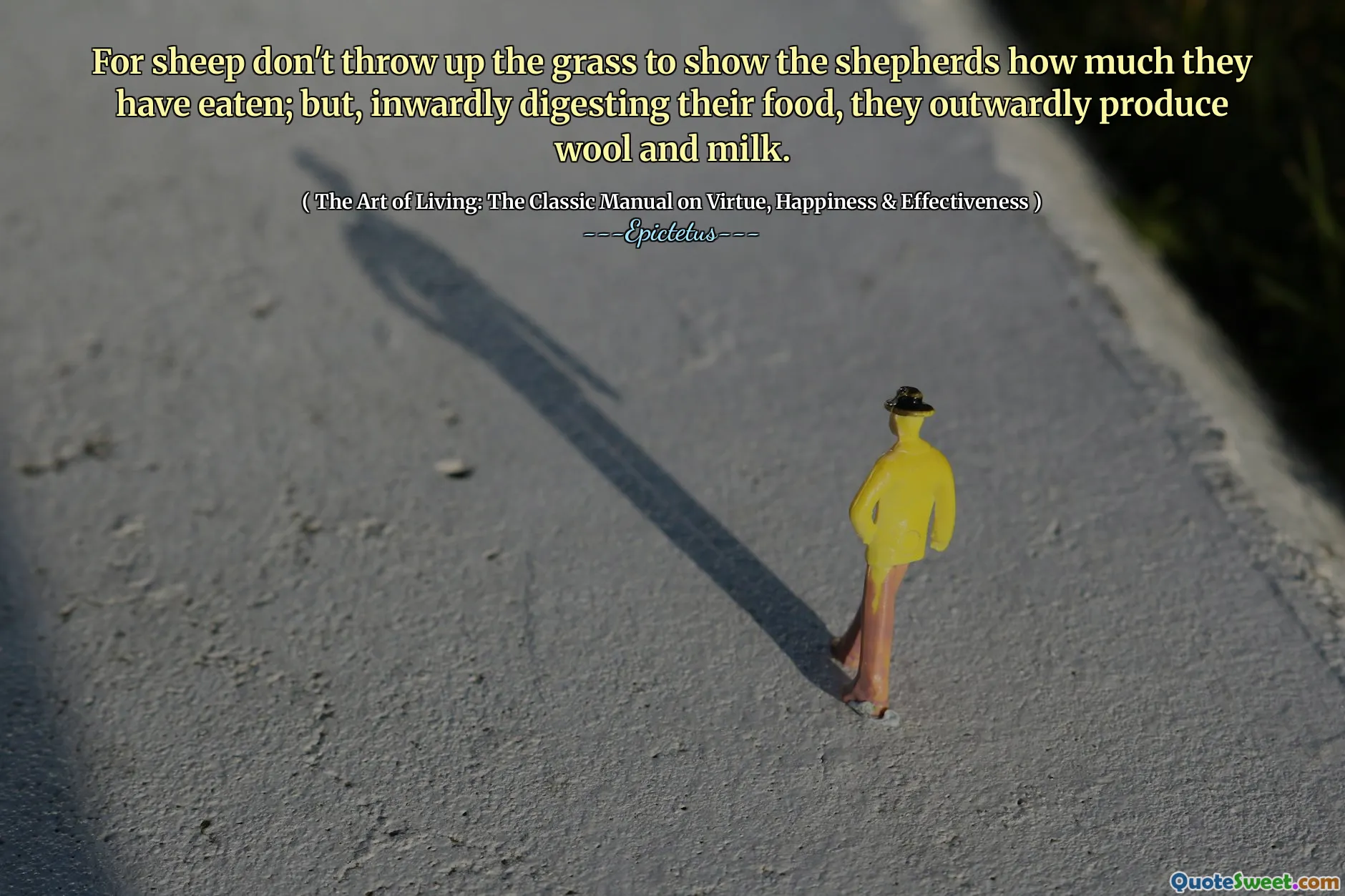 بالنسبة للأغنام ، لا ترمي العشب لتظهر الرعاة مدى أكلهم ؛ ولكن ، في الداخل هضم طعامهم ، فإنهم ينتجون صوفًا وحليبًا ظاهريًا.