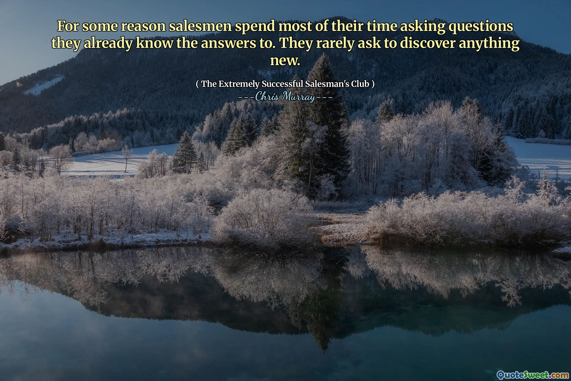 Din anumite motive, vânzătorii își petrec cea mai mare parte a timpului punând întrebări la care știu deja răspunsurile. Rareori cer să descopere ceva nou.