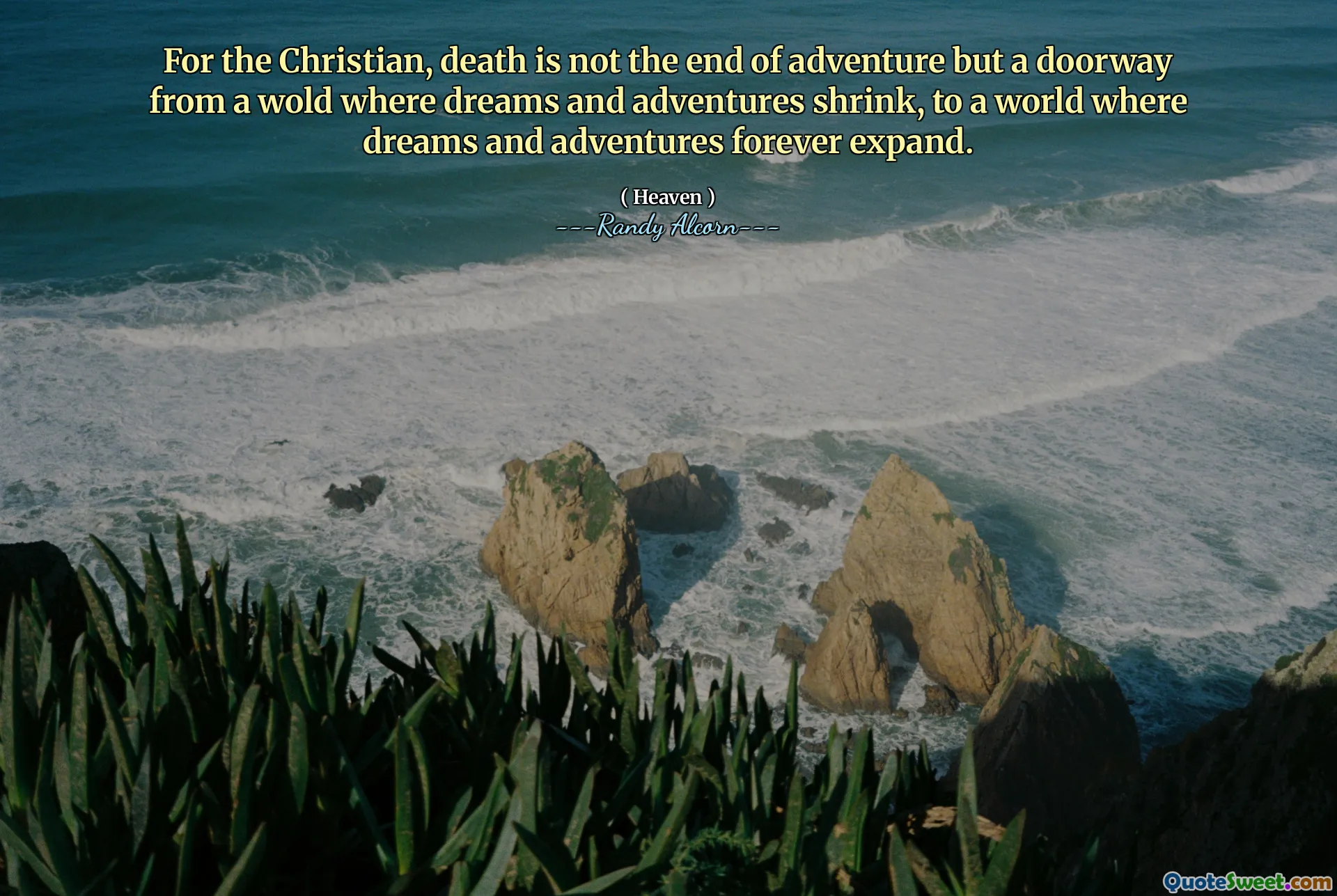 För den kristna är döden inte slutet på äventyret utan en dörr från en wold där drömmar och äventyr krymper, till en värld där drömmar och äventyr för alltid expanderar.