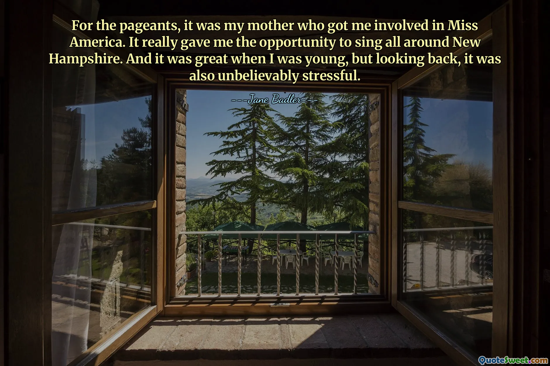 Per i concorsi è stata mia madre a coinvolgermi in Miss America. Mi ha davvero dato l'opportunità di cantare in tutto il New Hampshire. Ed è stato fantastico quando ero giovane, ma guardando indietro, è stato anche incredibilmente stressante.