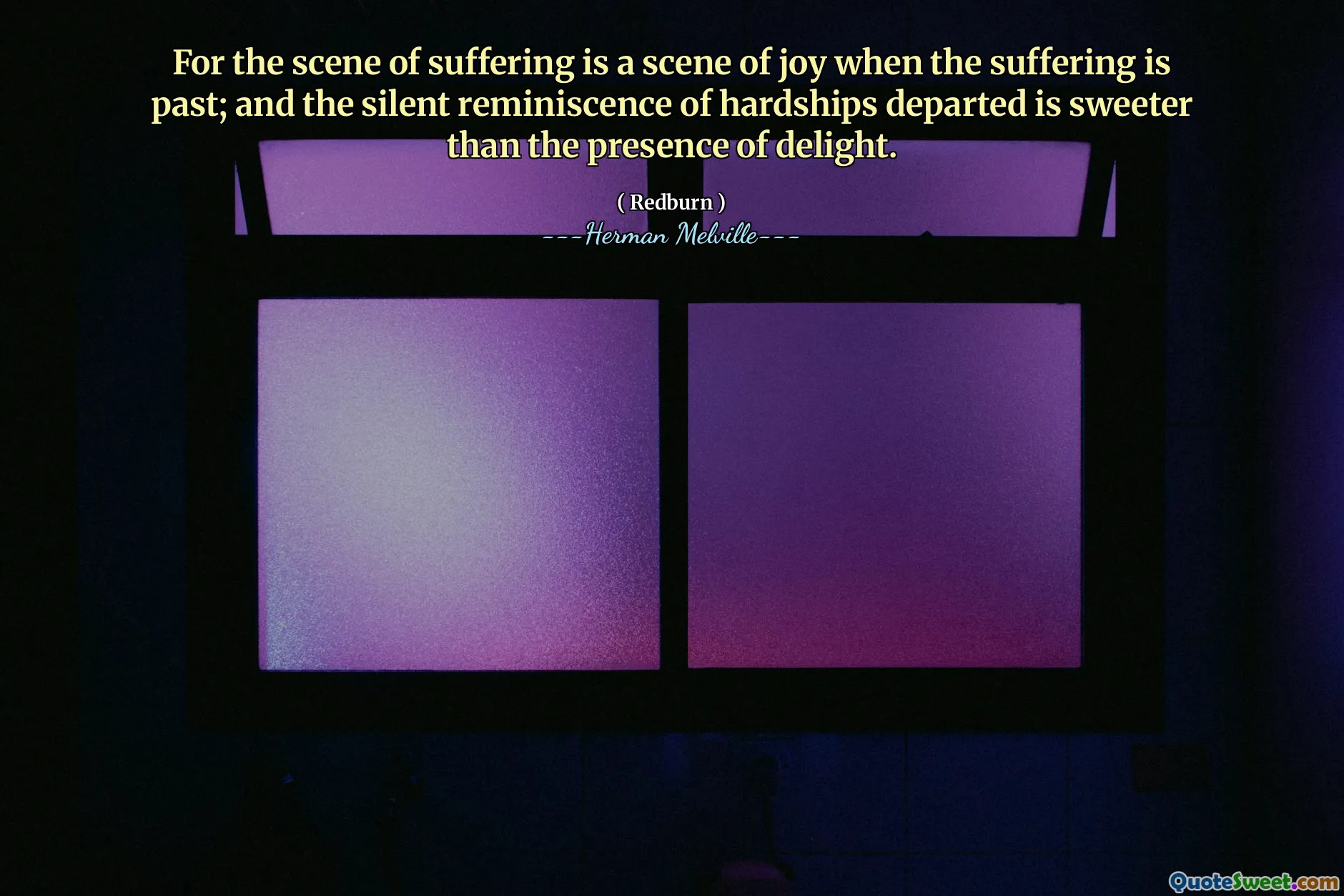Pois a cena do sofrimento é uma cena de alegria quando o sofrimento já foi passado; E a reminiscência silenciosa de dificuldades que partiu é mais doce que a presença de prazer.