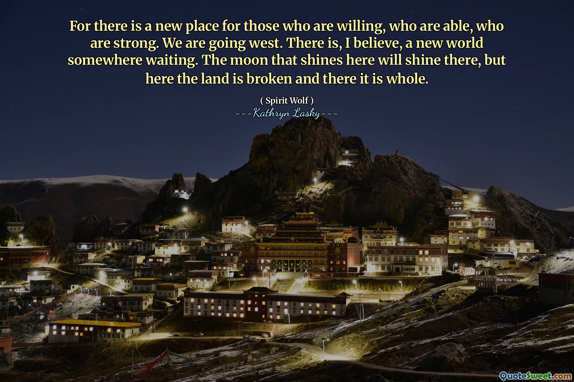 因为这里有一个新的地方，适合那些愿意，有能力，坚强的人。我们要去西方。我相信，在等待的地方有一个新世界。在这里闪耀的月亮会在那里闪耀，但是这里的土地破裂了，那里是整个。