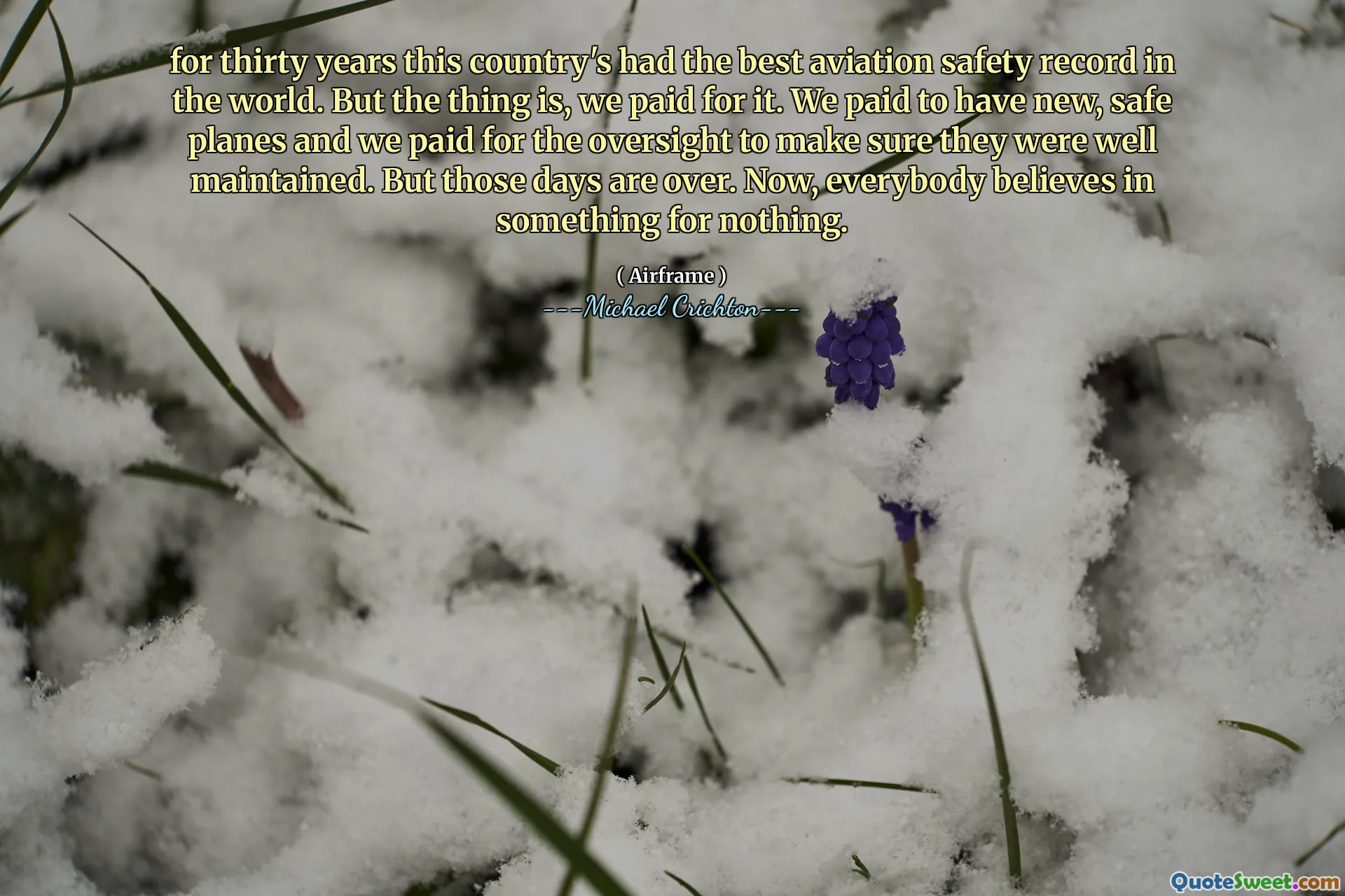 三十年来，这个国家拥有世界上最好的航空安全记录。但是，我们为此付出了。我们付钱给有新的安全飞机，并为监督付费，以确保它们得到良好的维护。但是那些日子结束了。现在，每个人都相信什么。