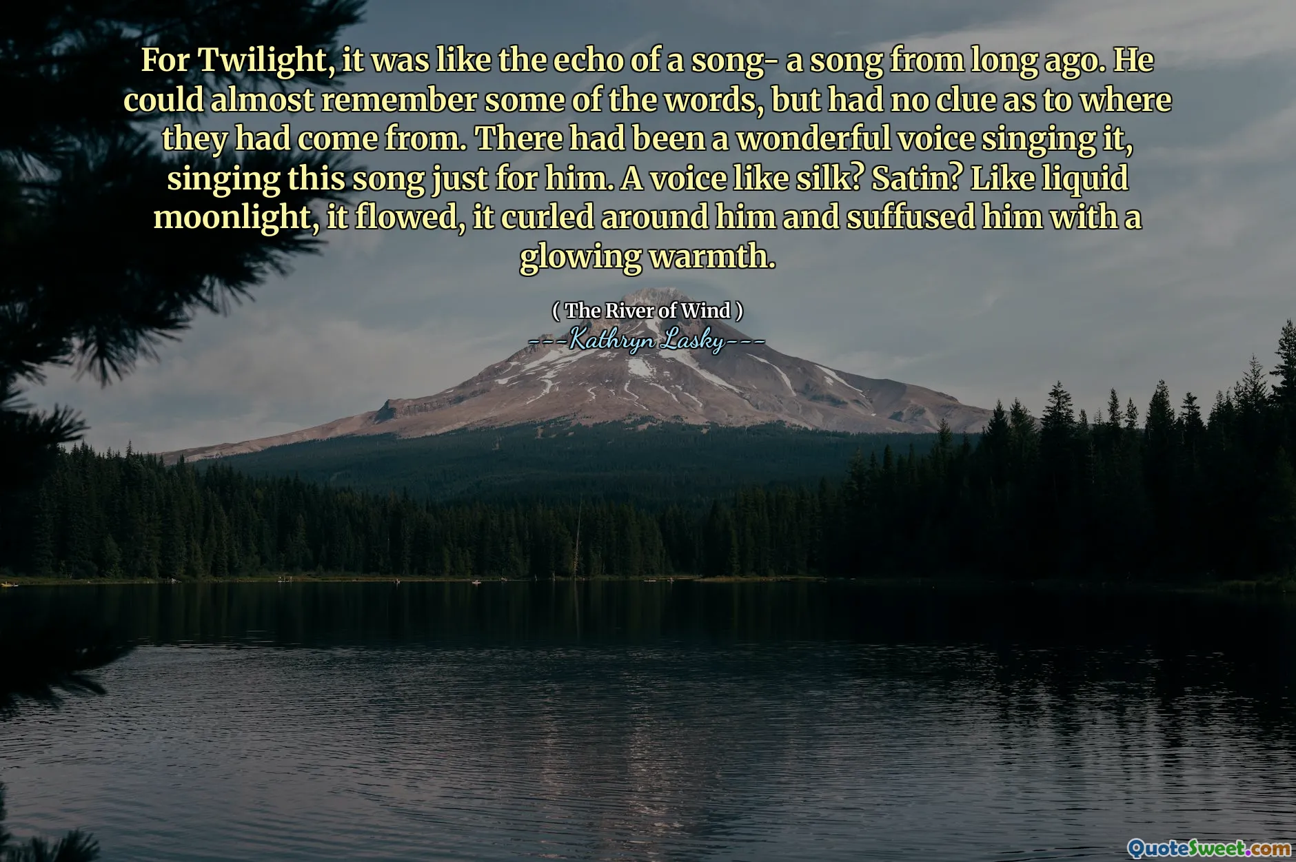 Twilight- ისთვის, ეს იყო სიმღერის ეხო- სიმღერა დიდი ხნის წინ. მას თითქმის ახსოვდა ზოგიერთი სიტყვა, მაგრამ არ ჰქონდა ინფორმაცია იმის შესახებ, თუ საიდან მოვიდნენ ისინი. იყო მშვენიერი ხმა, რომელიც მღეროდა, ამ სიმღერას მხოლოდ მისთვის მღეროდა. აბრეშუმის მსგავსი ხმა? ატლას? თხევადი მთვარის შუქის მსგავსად, ის მიედინებოდა, მის გარშემო ტრიალებდა და მბზინავი სითბოთი აანთო.